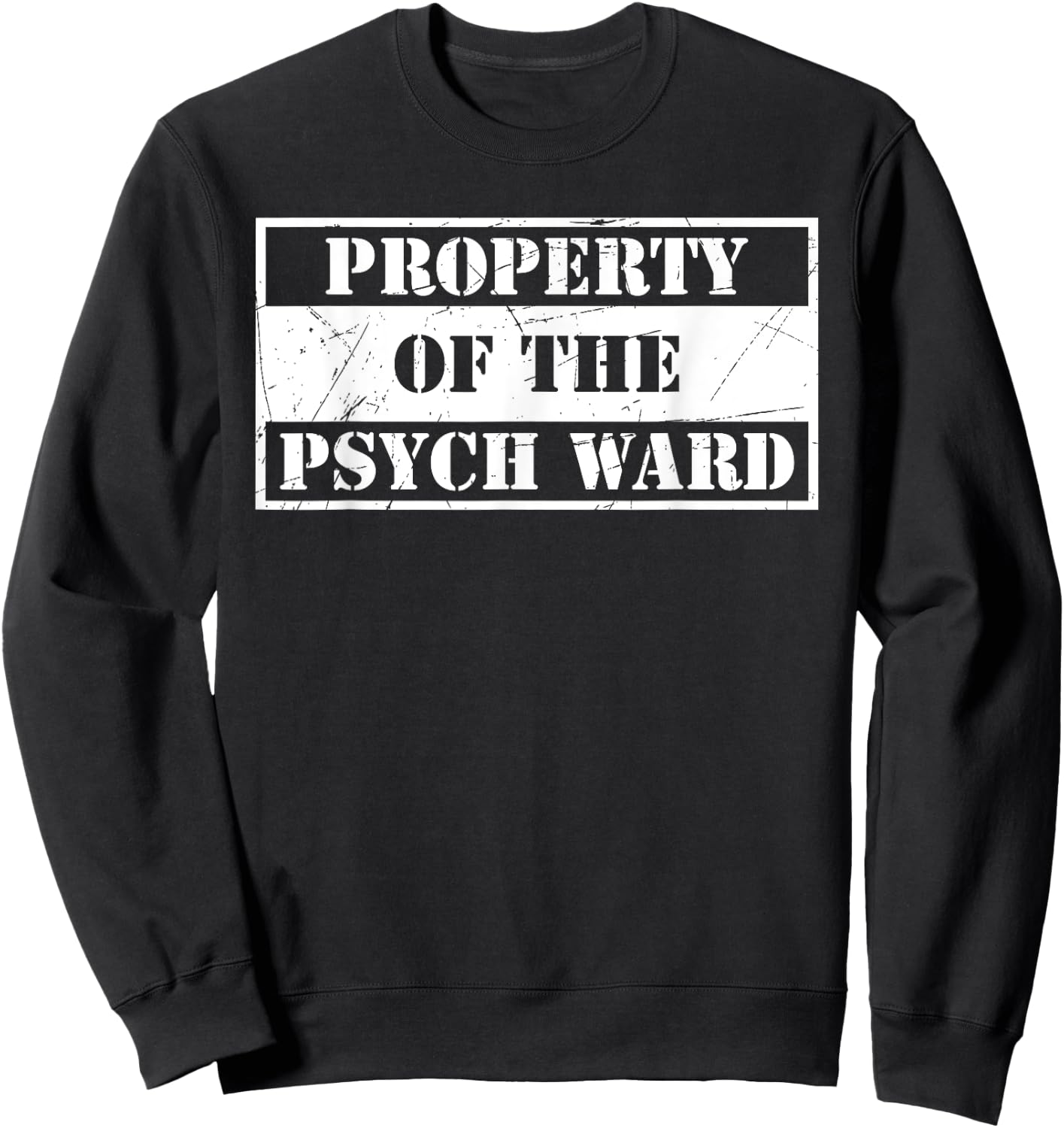 Property Of The Psych Ward Funny Aslyum Humor Sweatshirt - Sweatshirt | Black