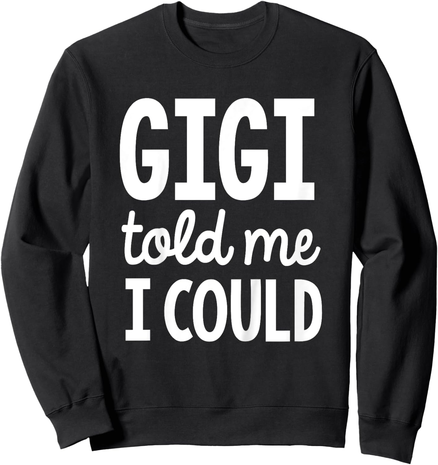 Kids Gigi told me I could Sweatshirt - Sweatshirt | Black