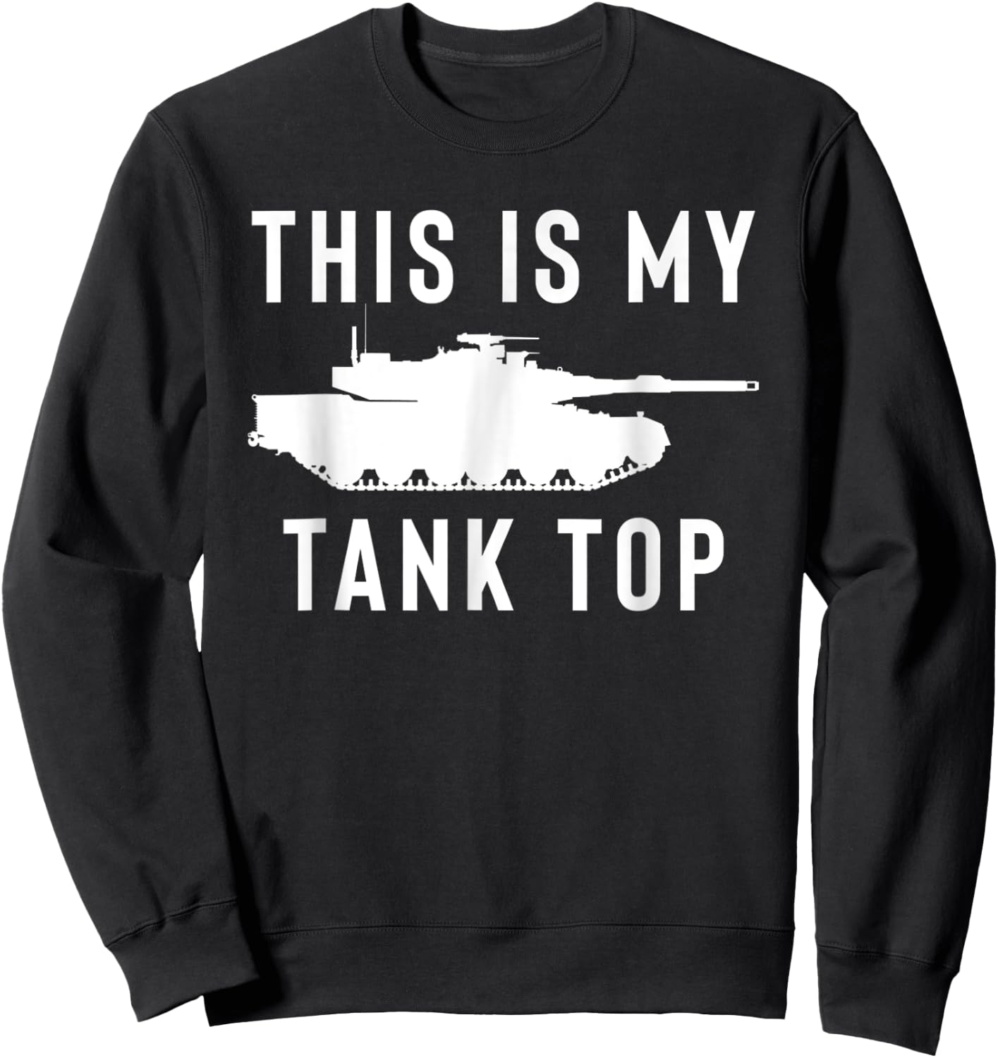 M1 Abrams Tank Funny Sarcastic Military Pun Gift Sweatshirt - Sweatshirt | Black