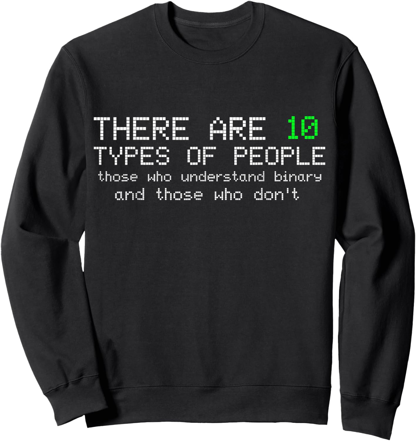 There are 10 Types of People Binary Funny Computer Nerd Gift Sweatshirt - Sweatshirt | Black