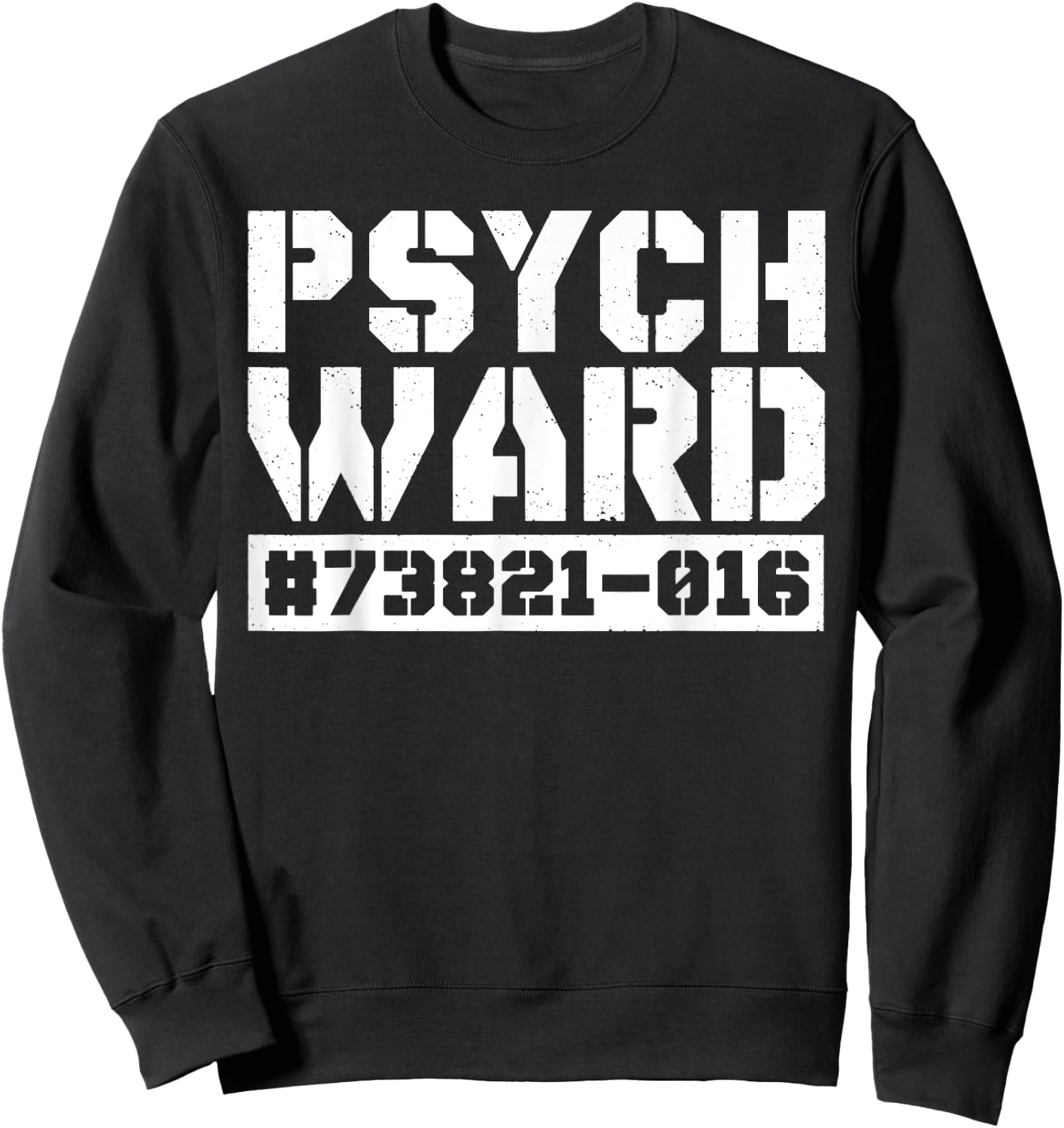 Psych Ward Funny Mental Hospital Patient Asylum Costume Sweatshirt - Sweatshirt | Black