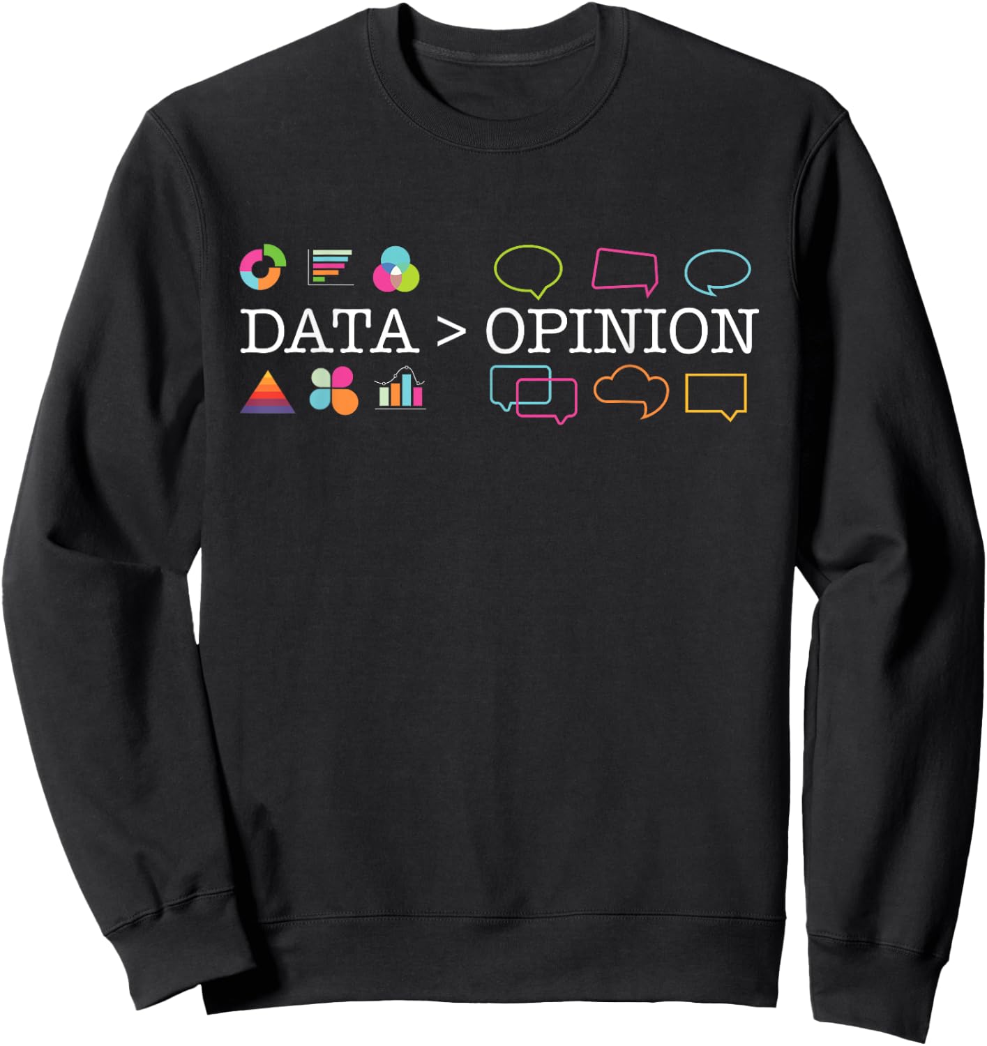 Funny Data Science Shirts - Data Is Greater Than Opinion - -Adults - Black - Small - Short Sleeve - Classic Fit - Modern - Novelty - Birthday Sweatshirt - Sweatshirt | Black
