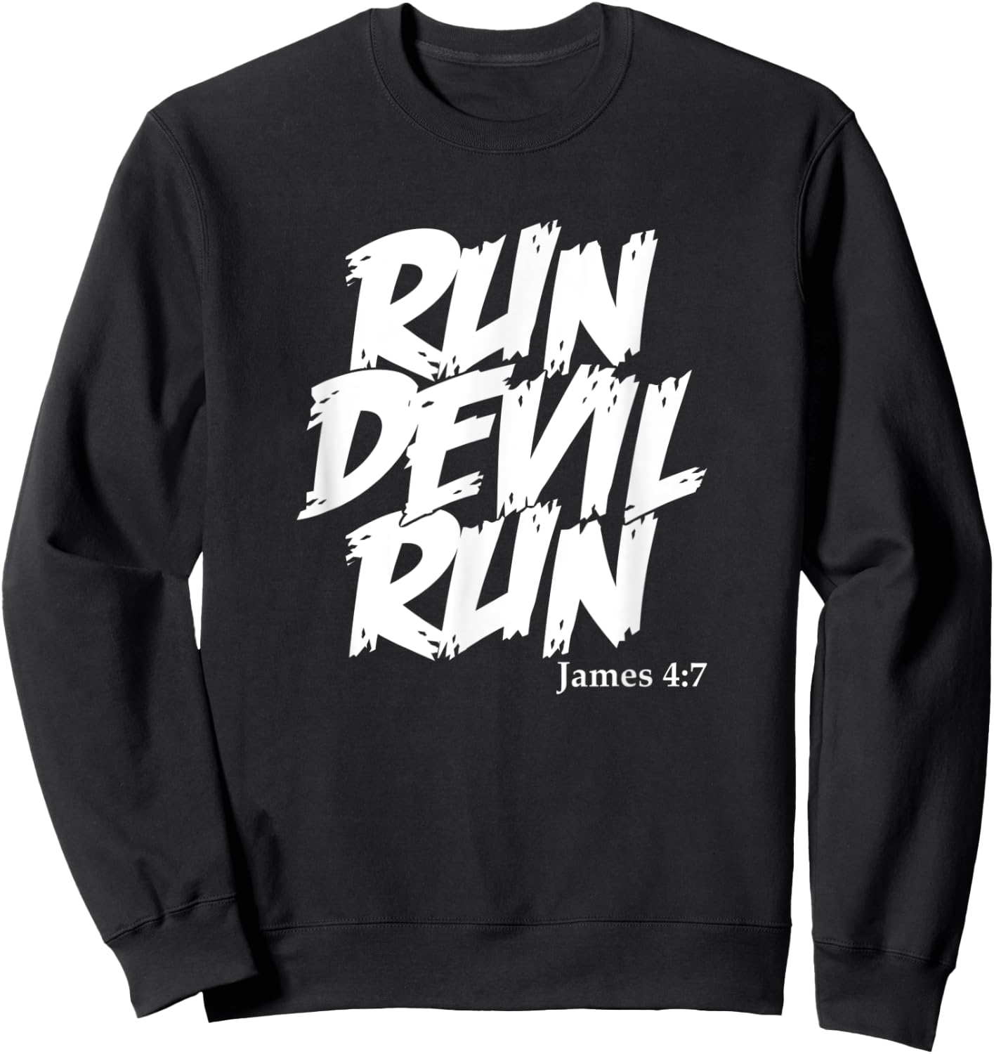 Run Devil Run James 4:7 Spirit Christian Bible Verse Quote Sweatshirt - Sweatshirt | Black