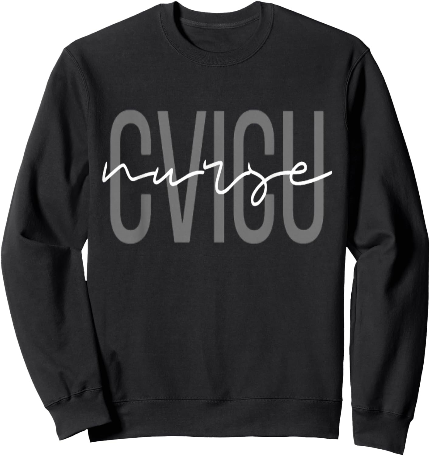 CVICU Nurse Cardiac Nurse Registered Nurse Sweatshirt - Sweatshirt | Black