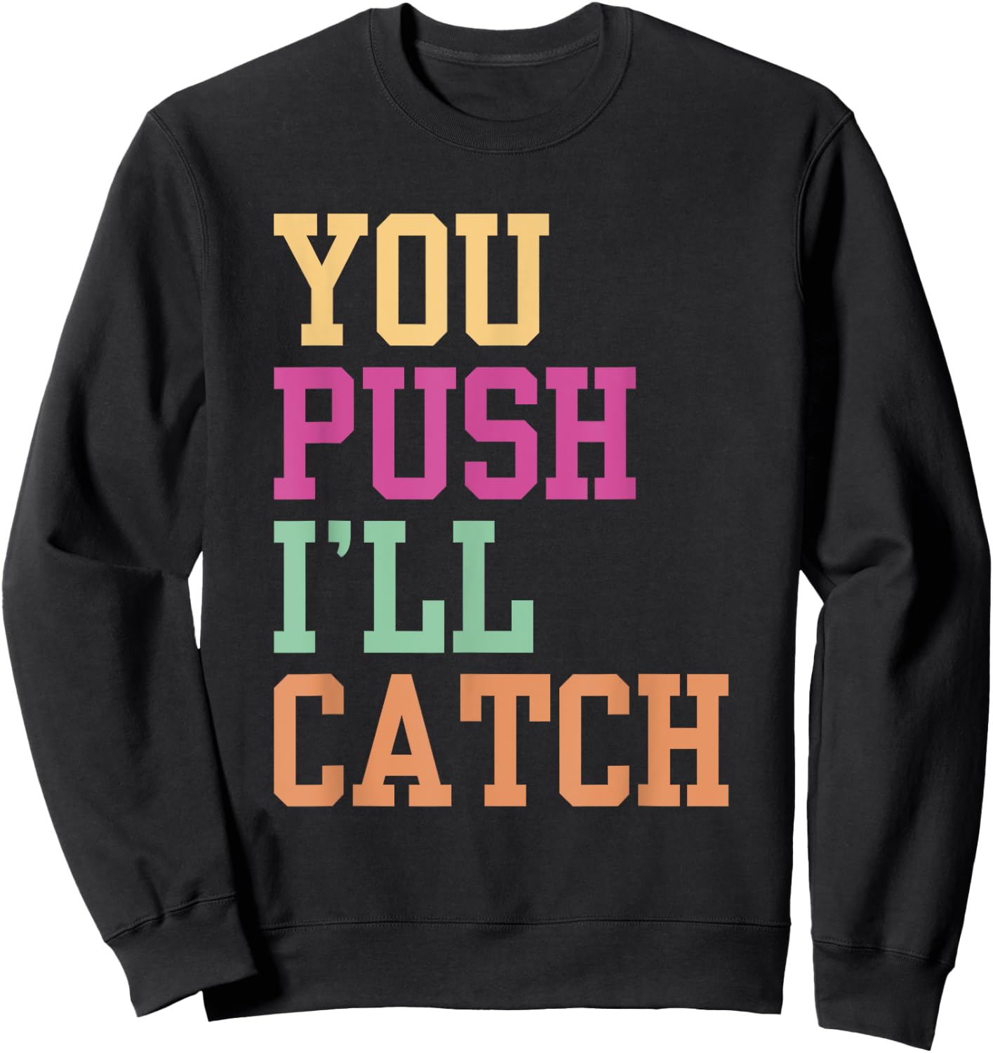 You Push I'll Catch Job Midwifery Midwife Midwifes Sayings Sweatshirt - Sweatshirt | Black