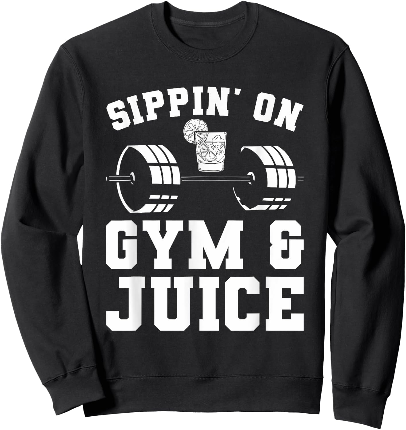 Sippin' On Gym & Juice For A Weightlifter Sweatshirt - Sweatshirt | Black