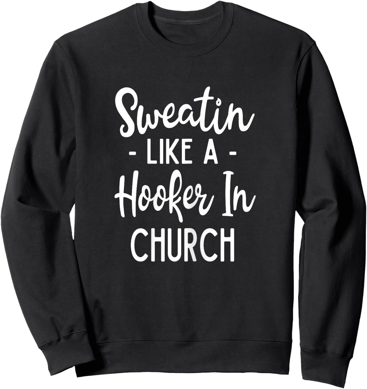 Sweating Like A Hooker In Church Exercise Funny Fitness Sweatshirt - Sweatshirt | Black