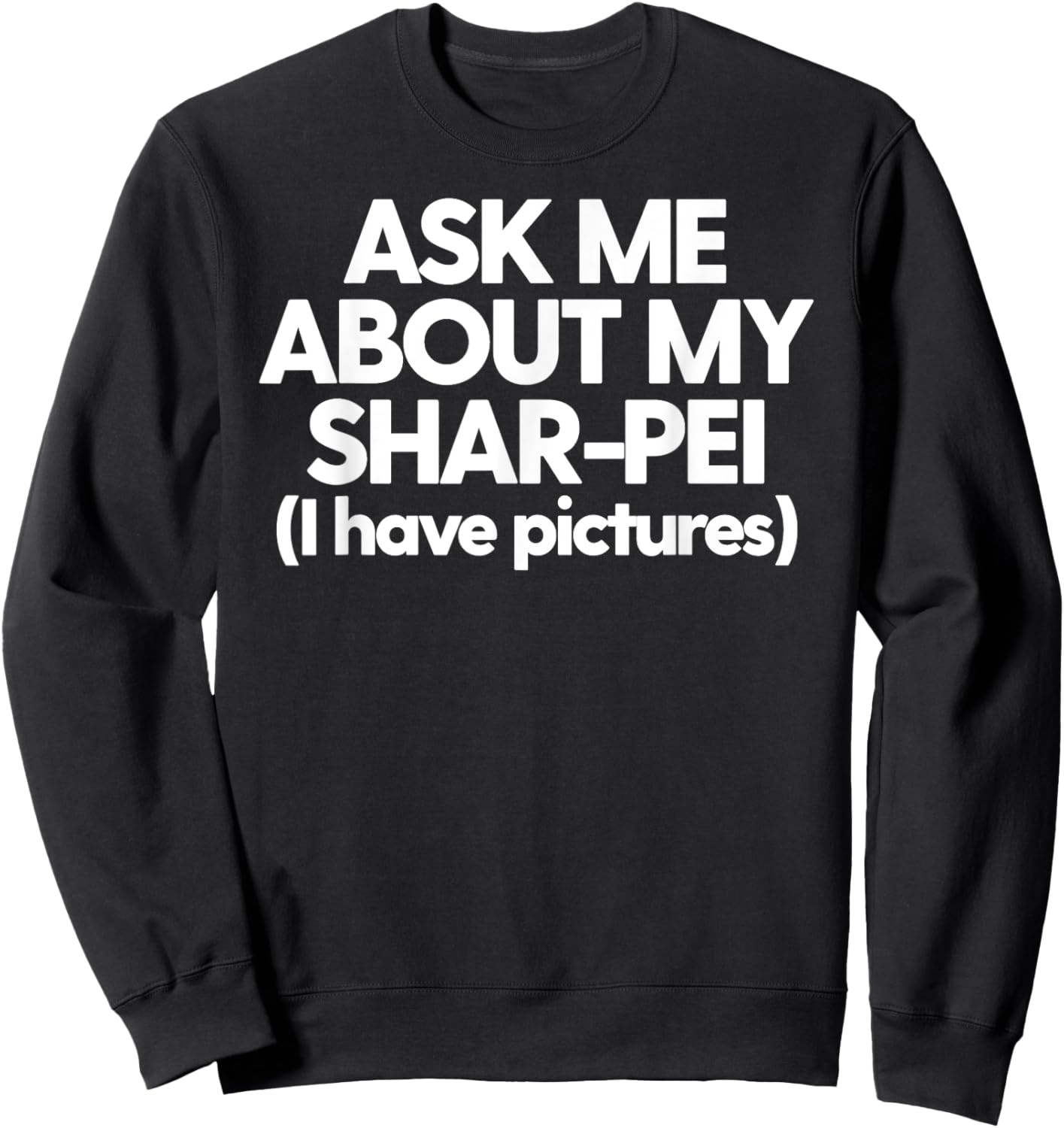 Shar-Pei Mom Dad Pet SharPei Ask Me About My Shar-Pei Women Sweatshirt - Sweatshirt | Black
