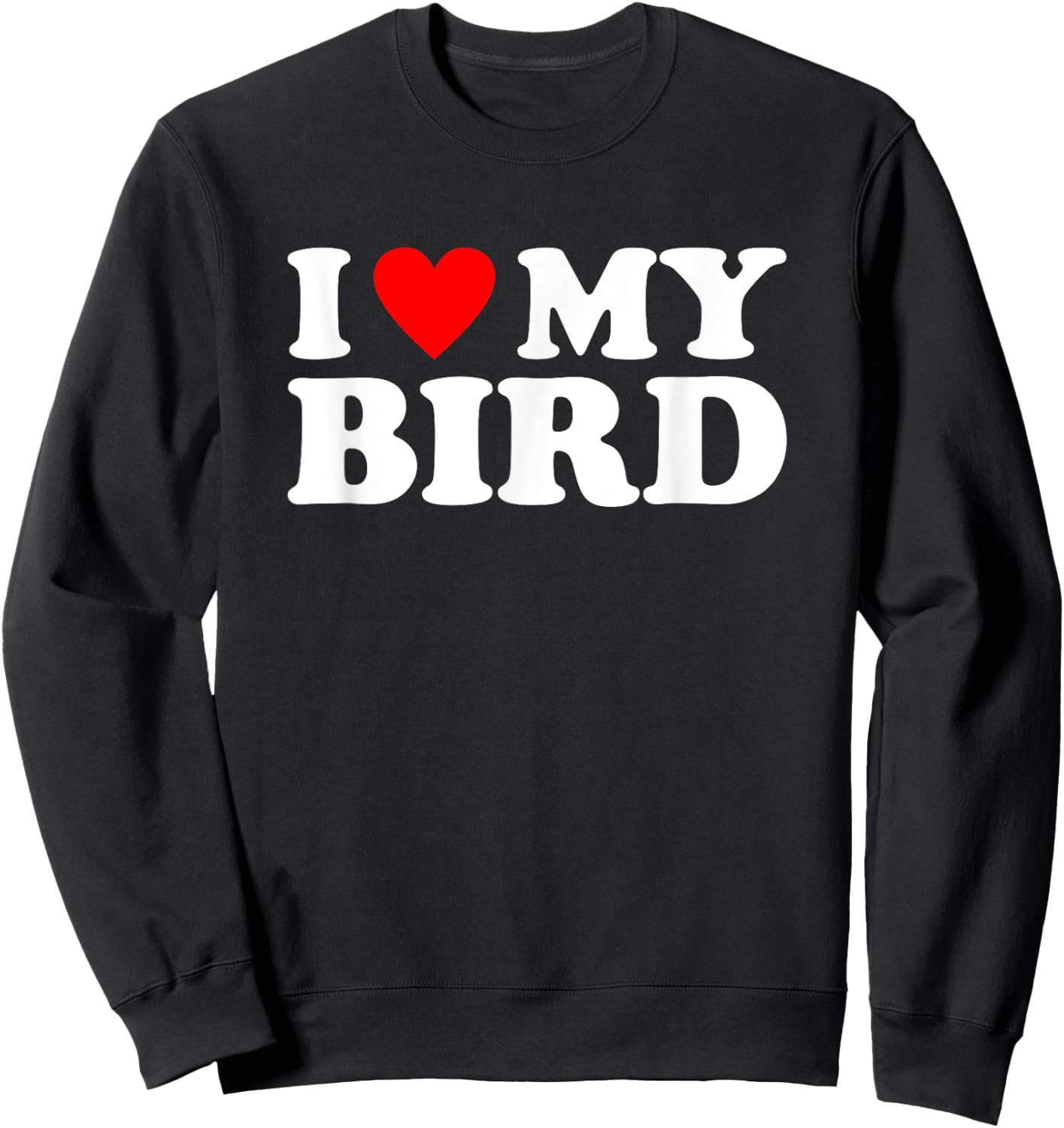 I Love My Bird, I Heart My Bird Sweatshirt - Sweatshirt | Black