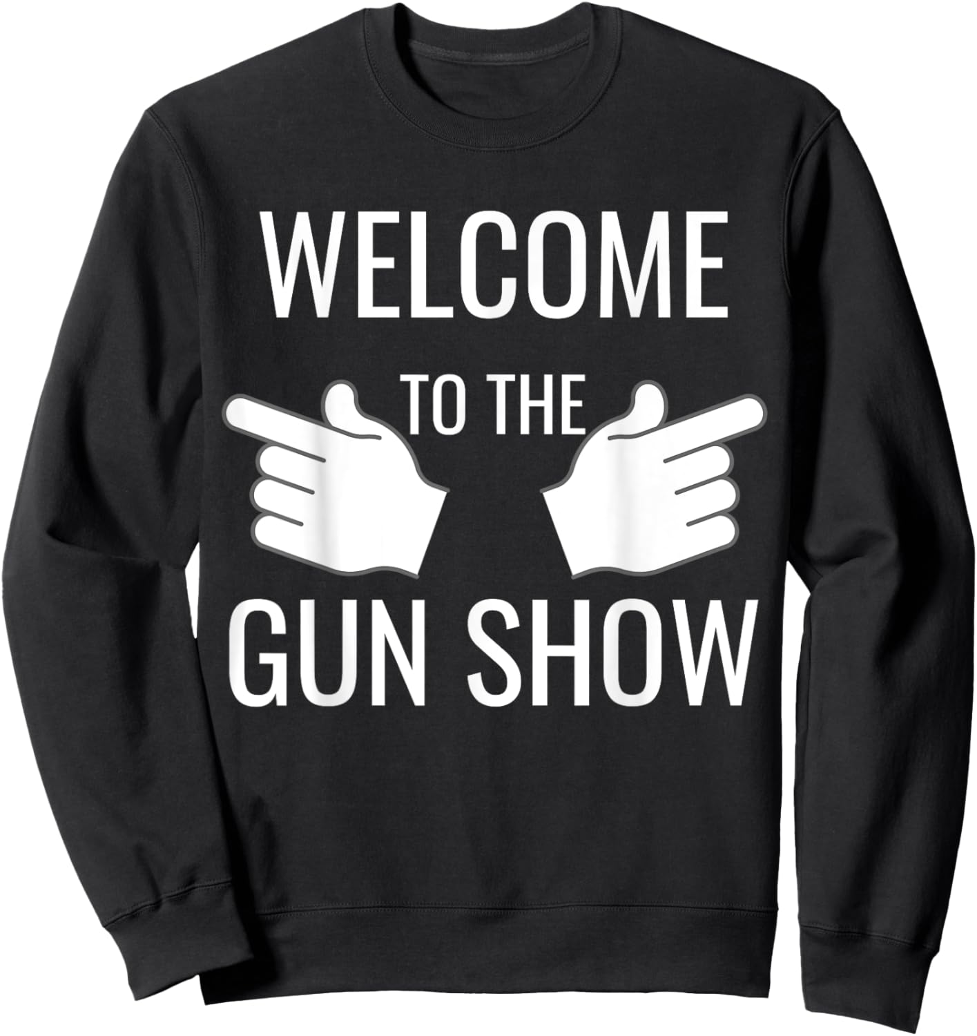 Funny Welcome to the Gun Show Bodybuilding Sweatshirt - Sweatshirt | Black