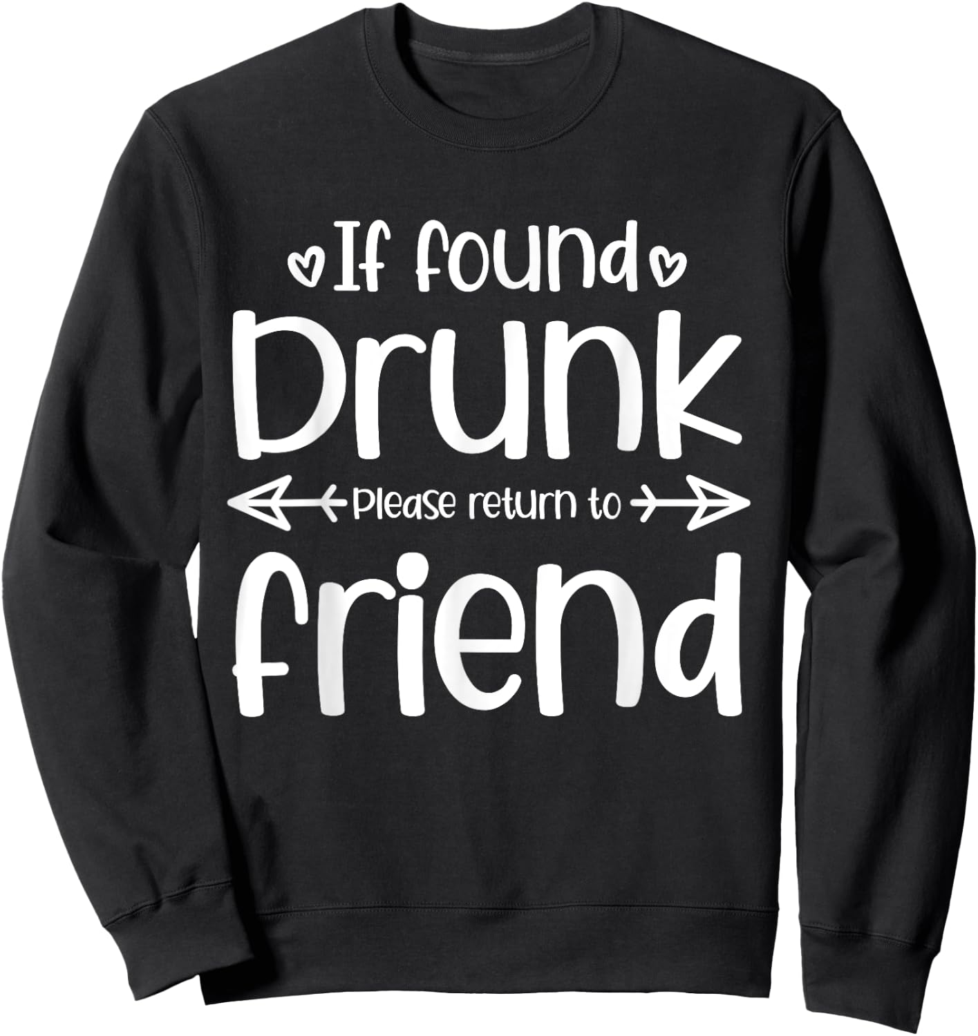 If Found Drunk Please Return To Friend Funny Matching Drink Sweatshirt - Sweatshirt | Black