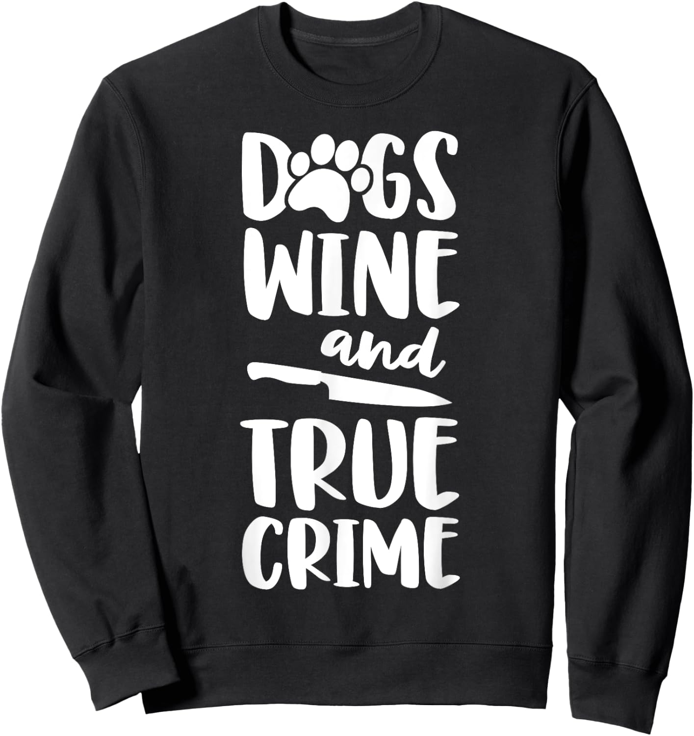 Dogs Wine And True Crime Shirt Women True Crime Junkie Sweatshirt - Sweatshirt | Black
