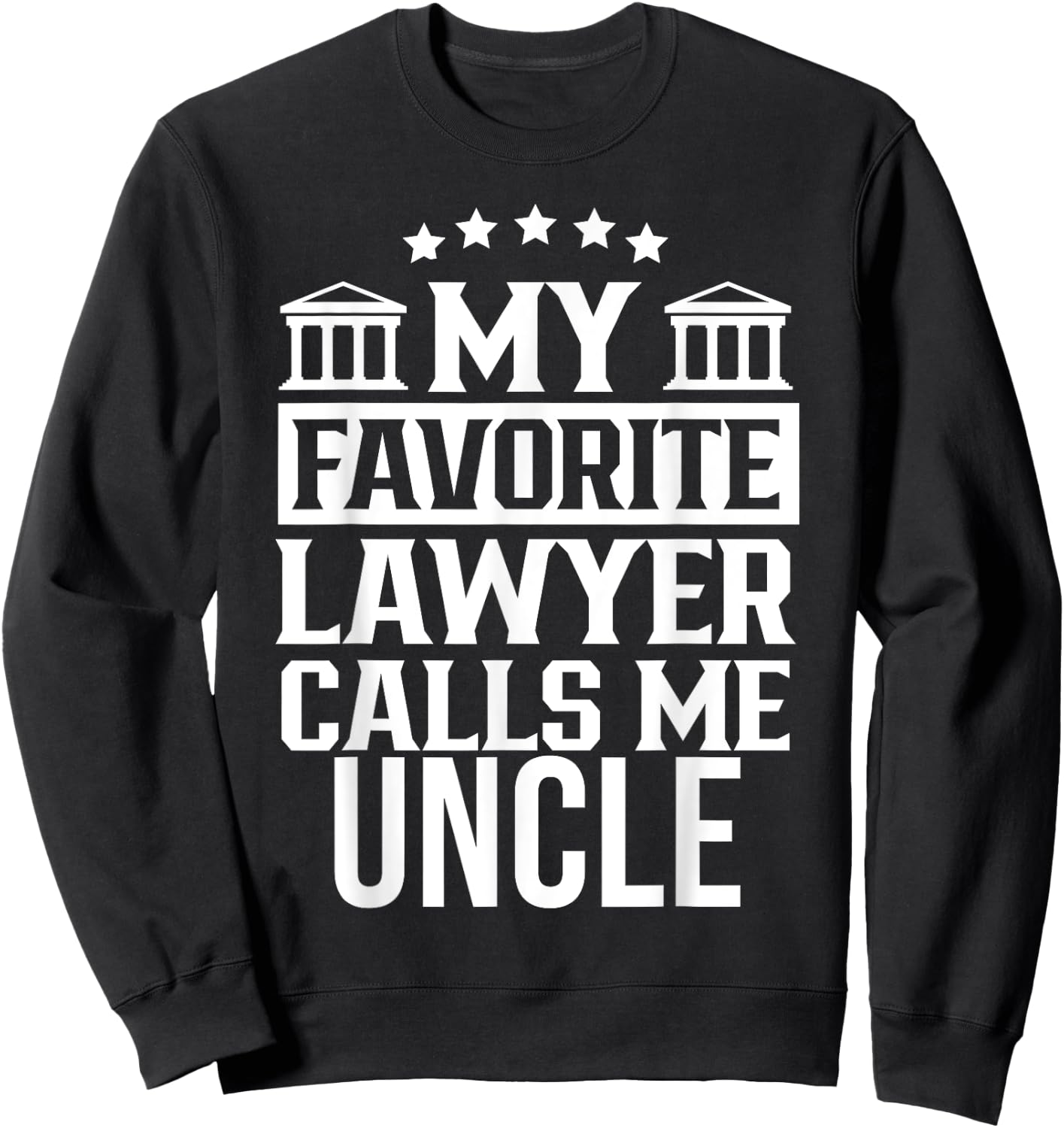 My Favorite Lawyer Calls Me Uncle Firm Law Student School Sweatshirt - Sweatshirt | Black