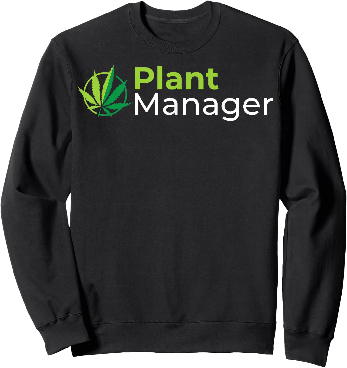 Plant Manager 420 Weed Cannabis Marijuana Stoner Poison Sweatshirt - Sweatshirt | Black
