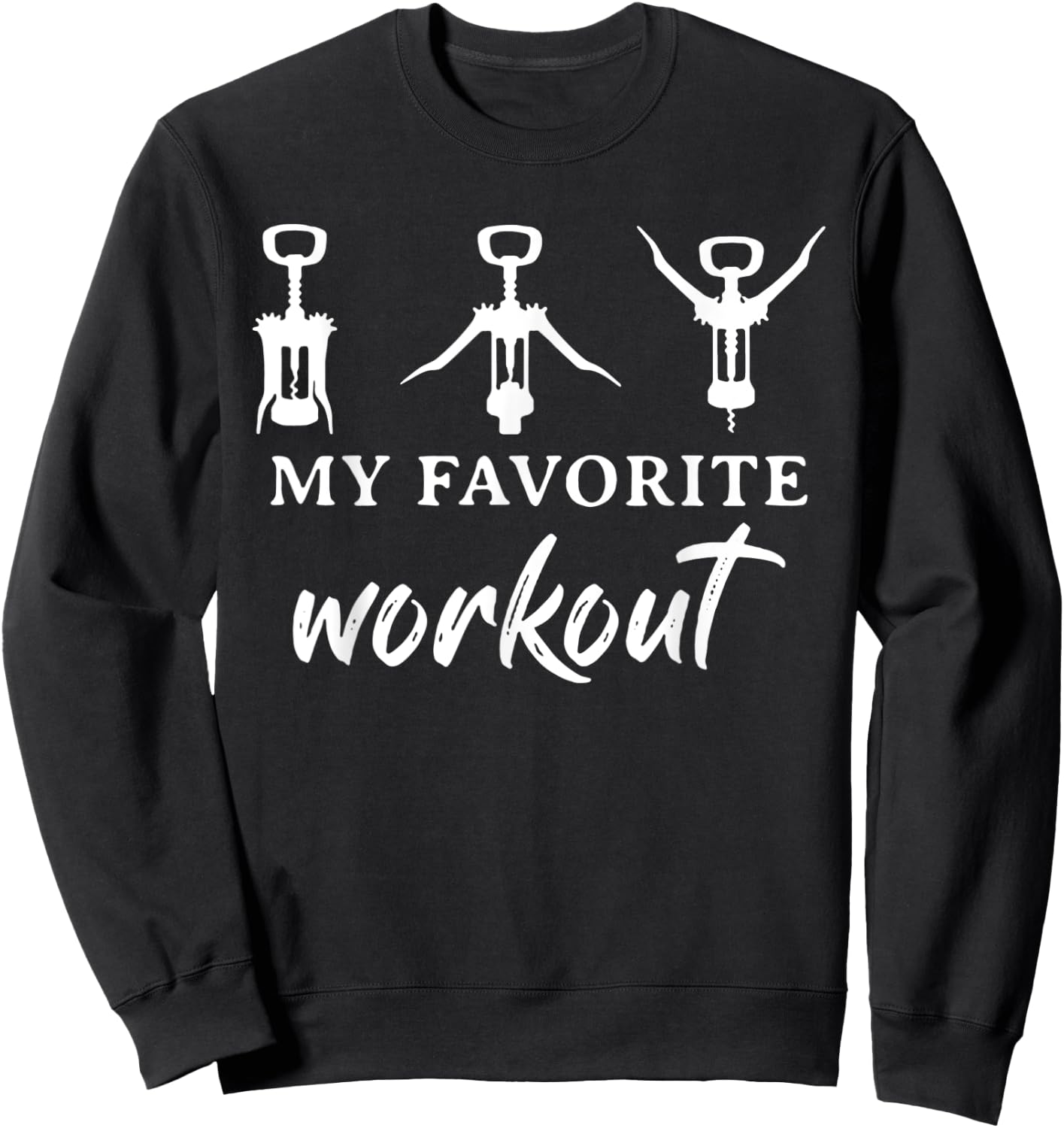 My Favorite Workout Funny Wine Lover Sweatshirt - Sweatshirt | Black