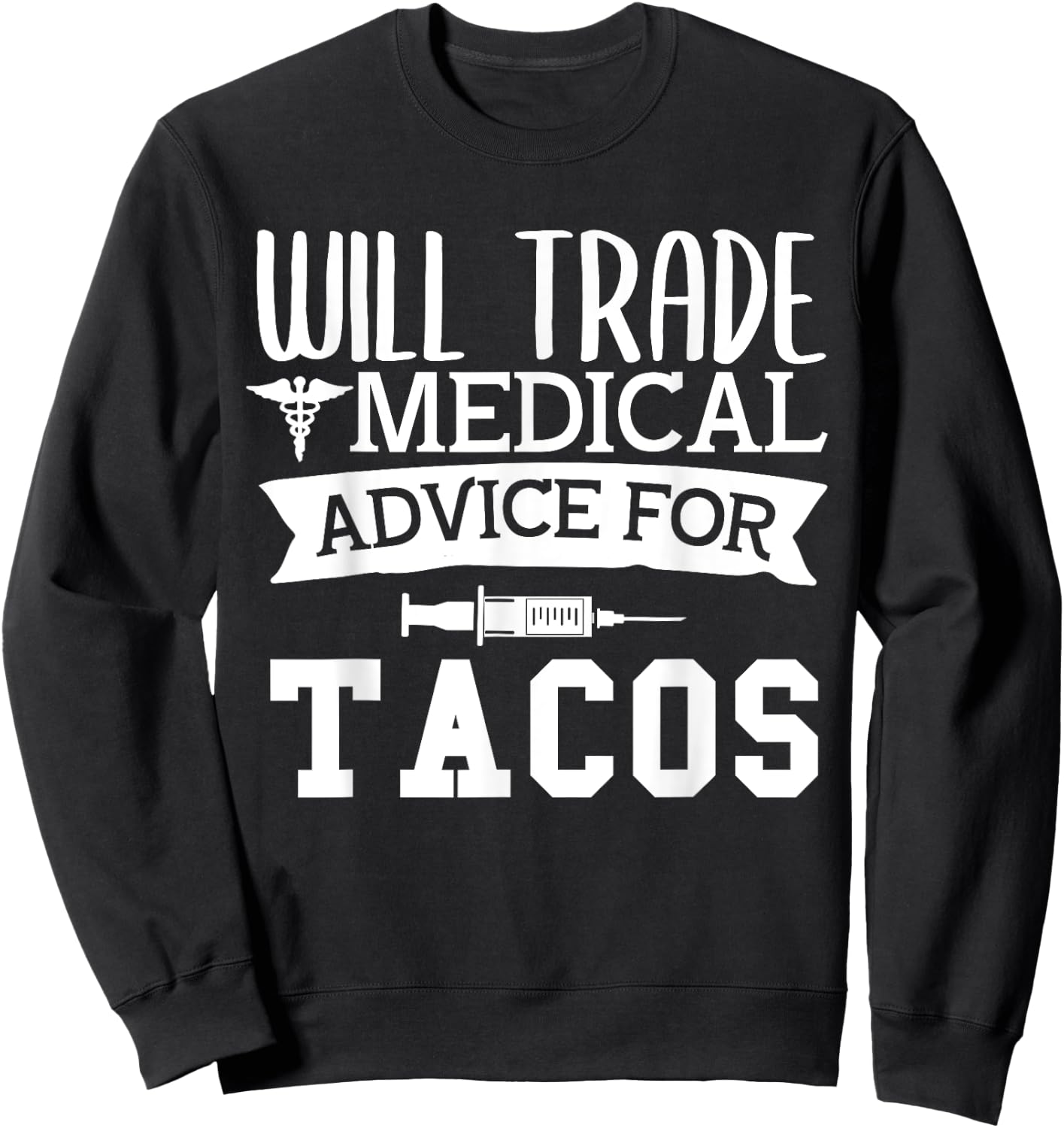 Will Trade Medical Advice for Tacos Nurse Doctor Sweatshirt - Sweatshirt | Black