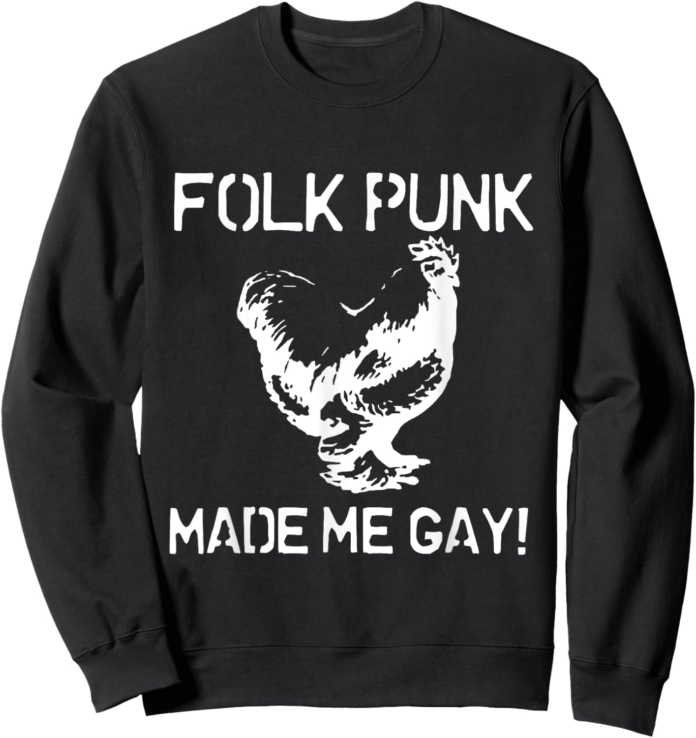 Folk Punk Made Me Gay | Chicken Punk Sweatshirt - Sweatshirt | Black