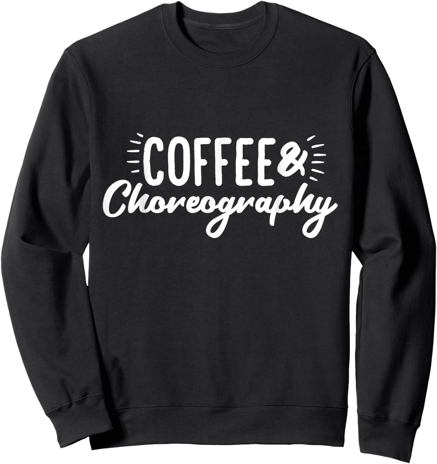 Coffee & Choreography Dance Director Sweatshirt - Sweatshirt | Black