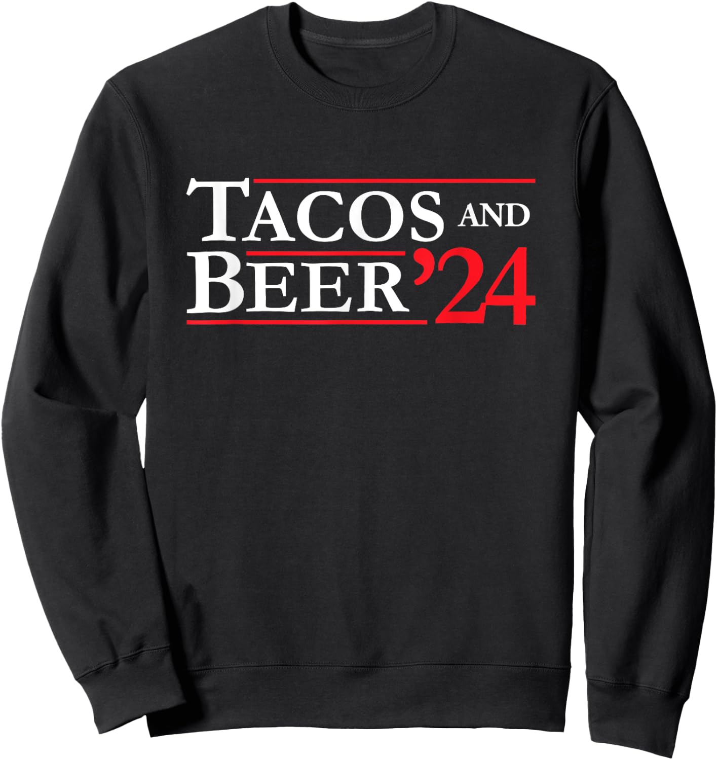 Novelty 2024 Election Campaign | '24 Tacos and Beer Sweatshirt - Sweatshirt | Black