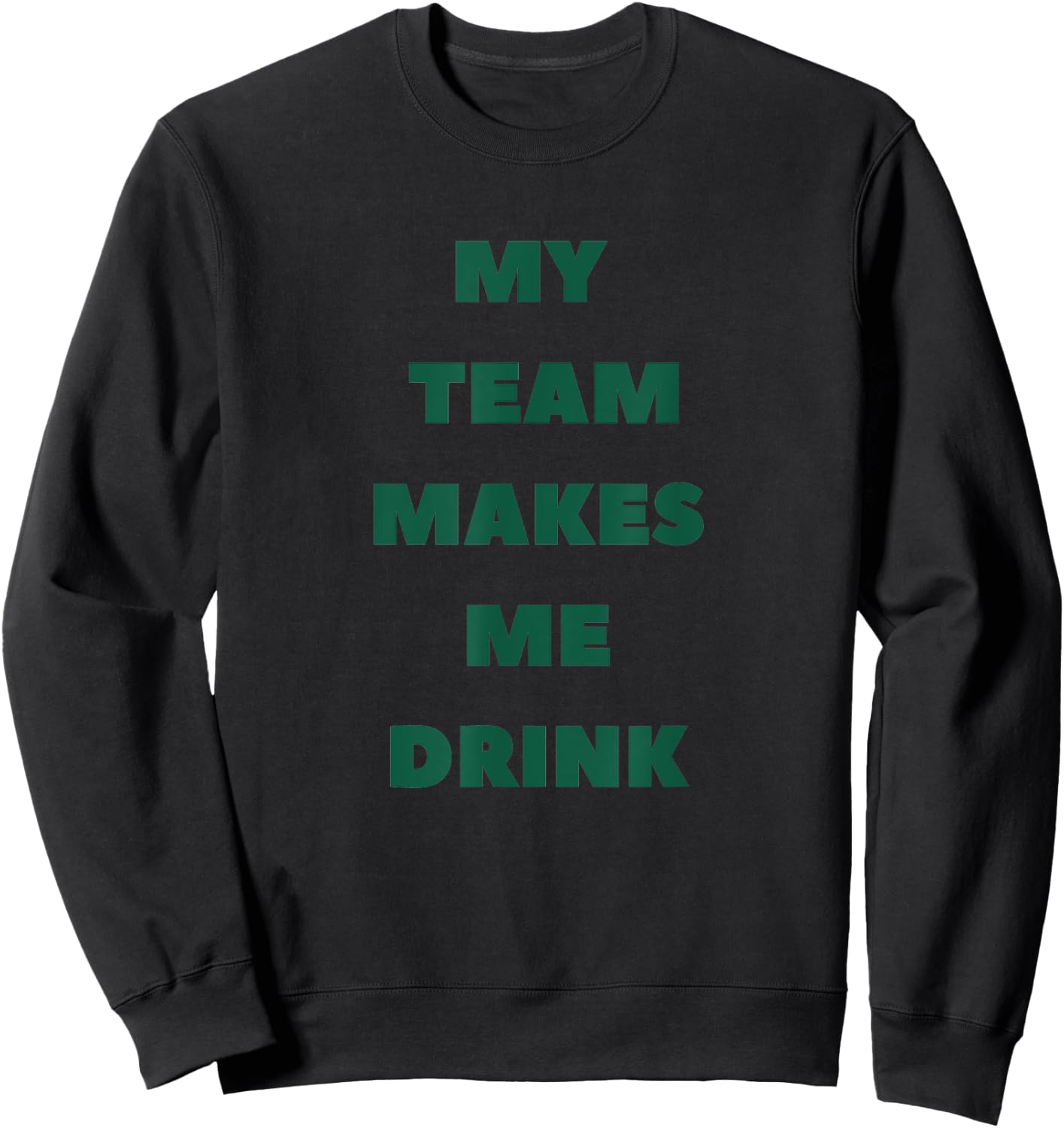 My Team Makes Me Drink Jets Sweatshirt - Sweatshirt | Black