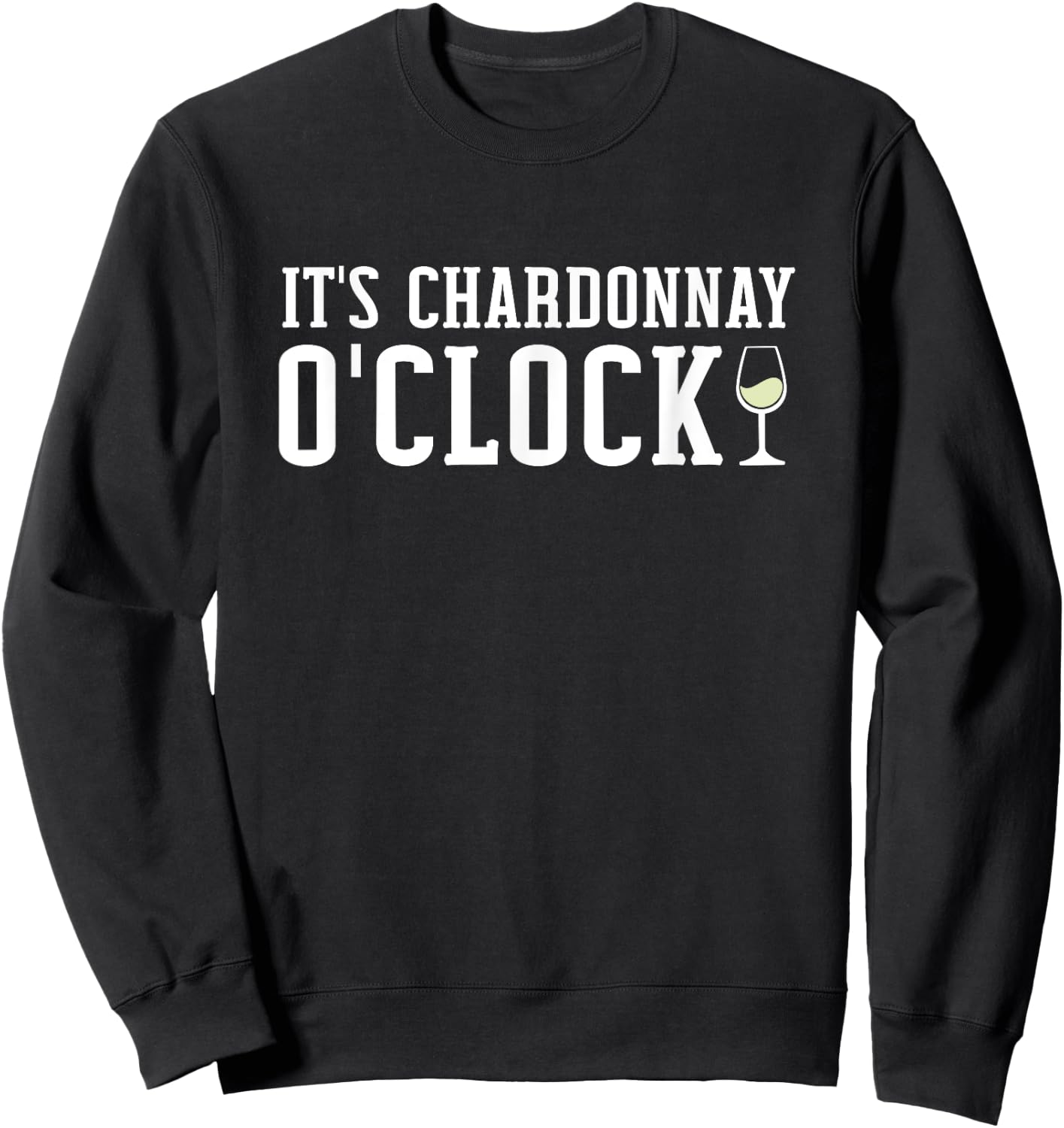 Chardonnay O'Clock | Wine Drinker Sweatshirt - Sweatshirt | Black
