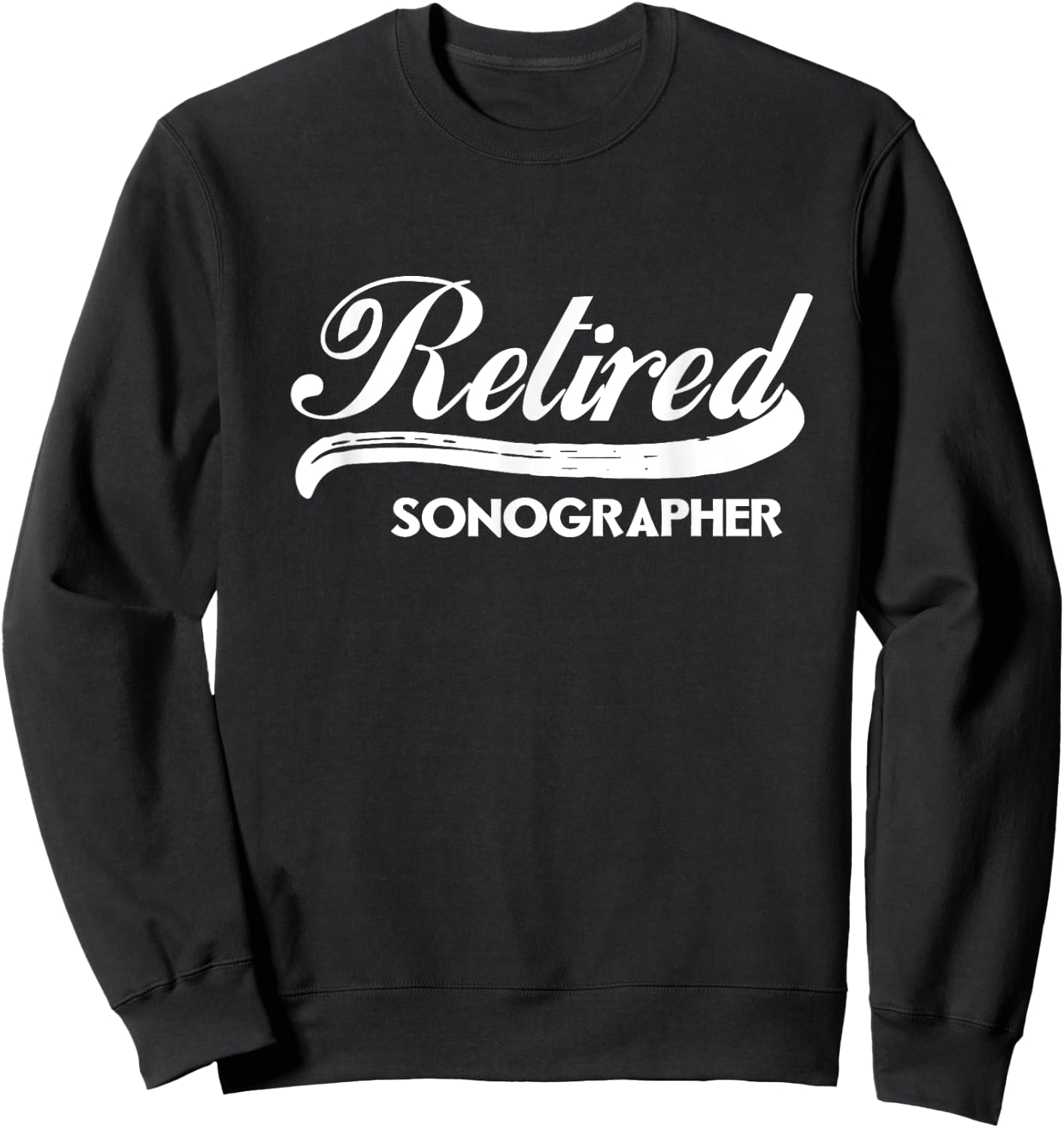 Retired Sonographer Funny Retirement Party Gift Sweatshirt - Sweatshirt | Black
