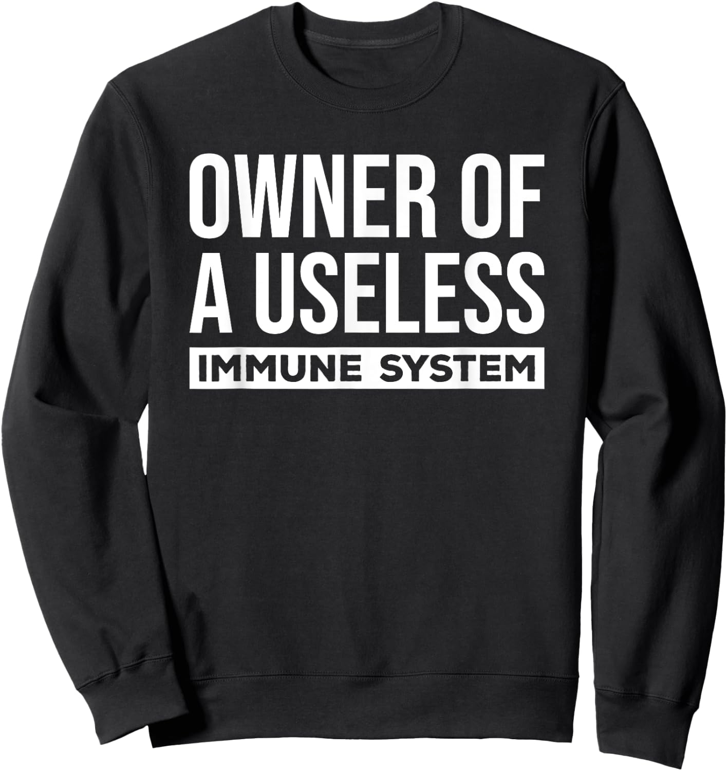 Autoimmune Disease Owner of Useless Immune System Funny Gift Sweatshirt - Sweatshirt | Black