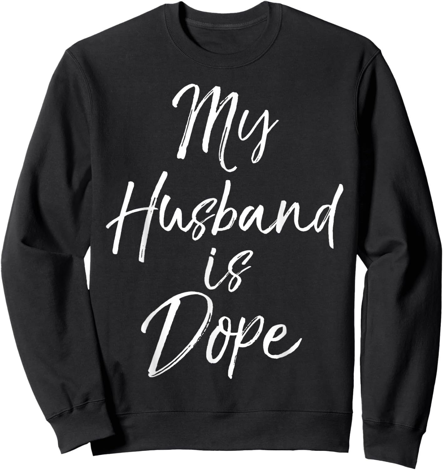 My Husband is Dope Shirt Funny Cute Wife Shirt Sweatshirt - Sweatshirt | Black
