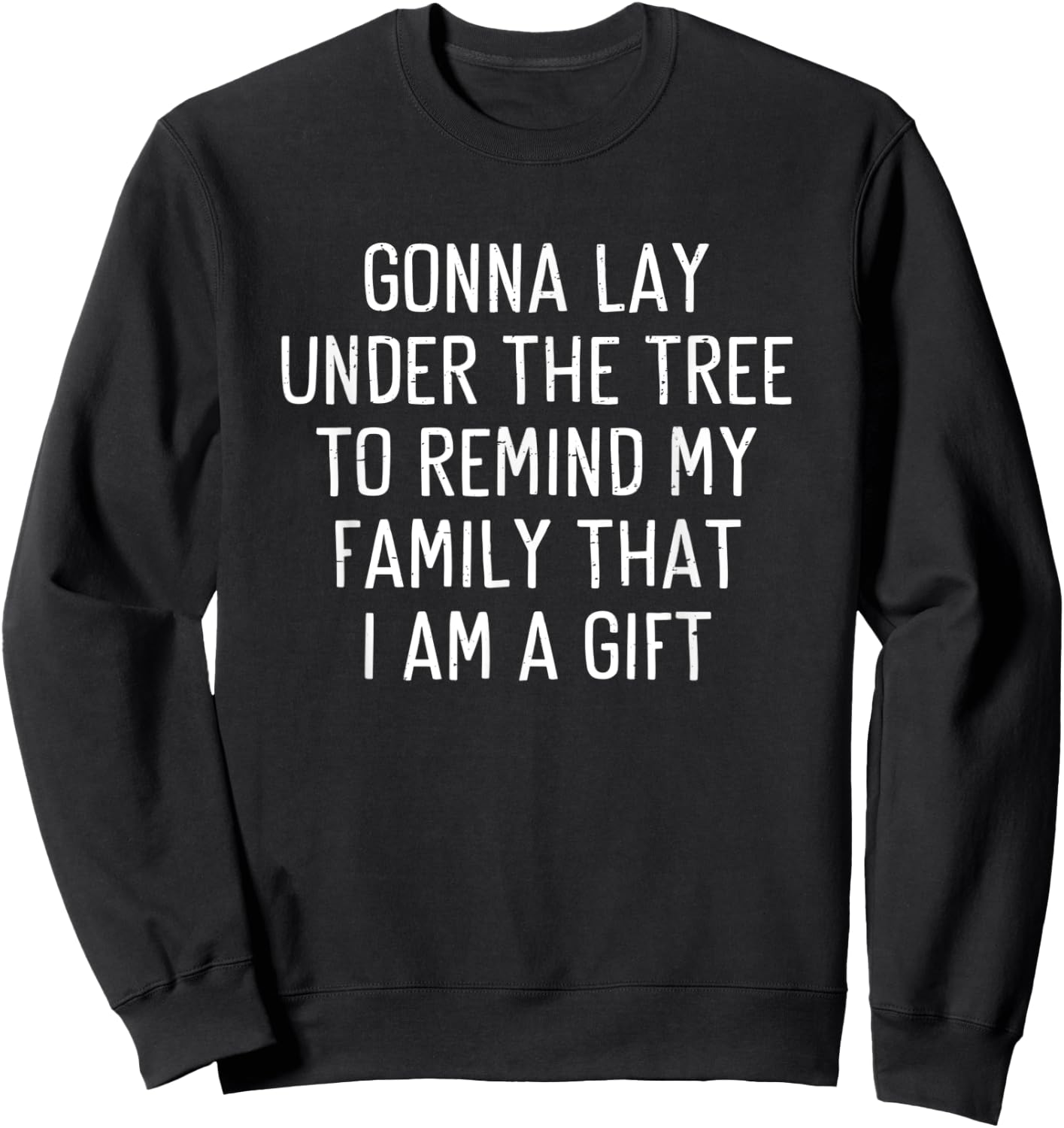 Funny Christmas Humor Lay Under The Tree Xmas Men Women Sweatshirt - Sweatshirt | Black