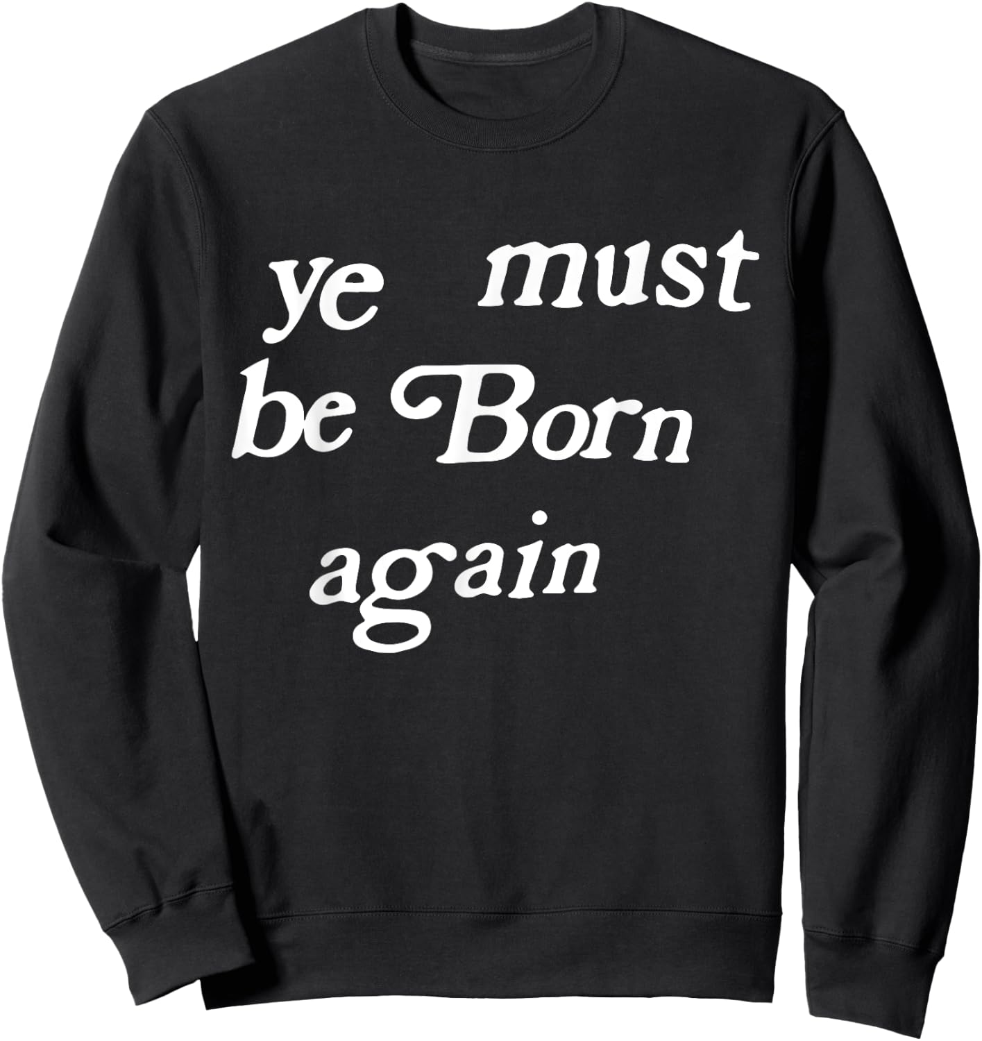 Ye Must Be Born Again Clothing Sweatshirt - Sweatshirt | Black