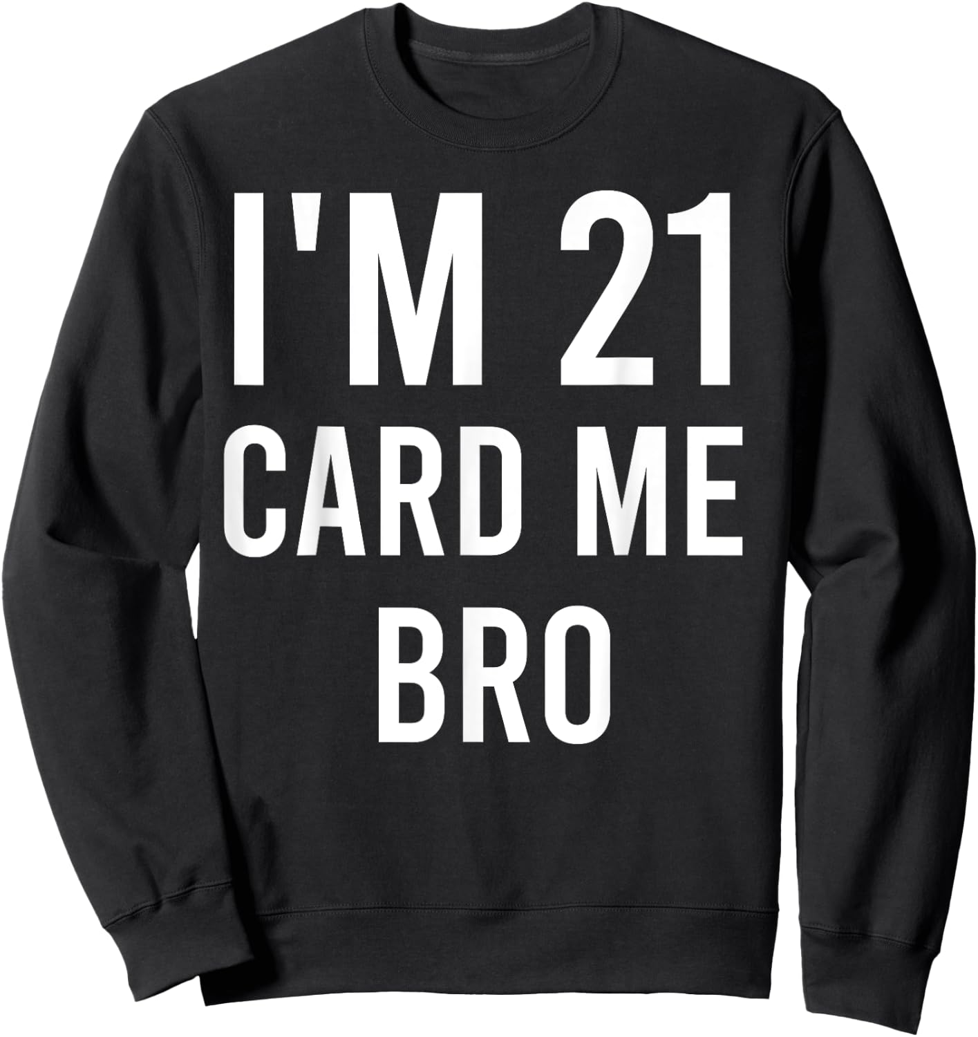 21 Year Old Card Me Funny 21st Birthday Gift Him Men Vegas Sweatshirt - Sweatshirt | Black
