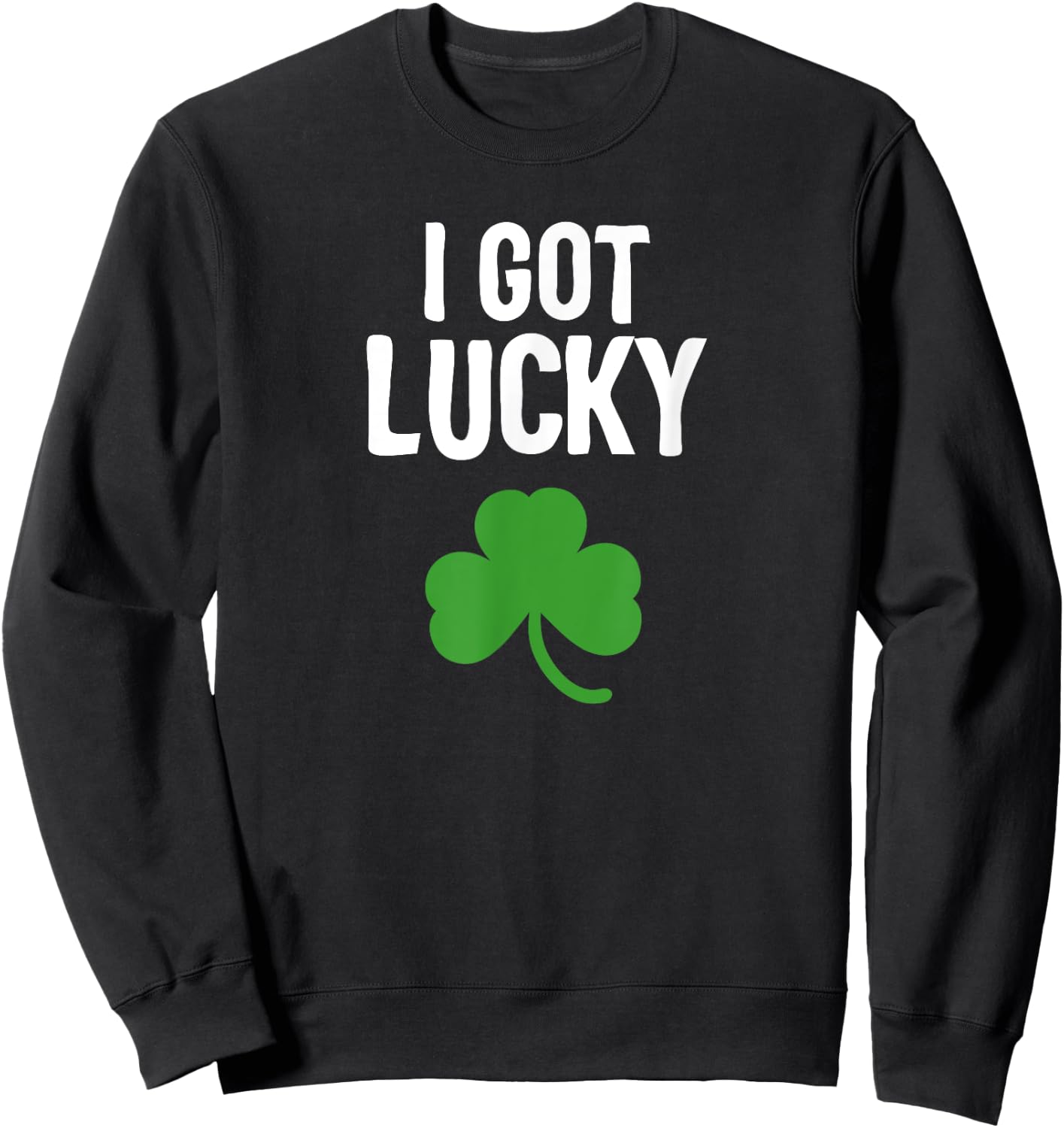 I got Lucky Dad st patricks day pregnancy announcement Sweatshirt - Sweatshirt | Black