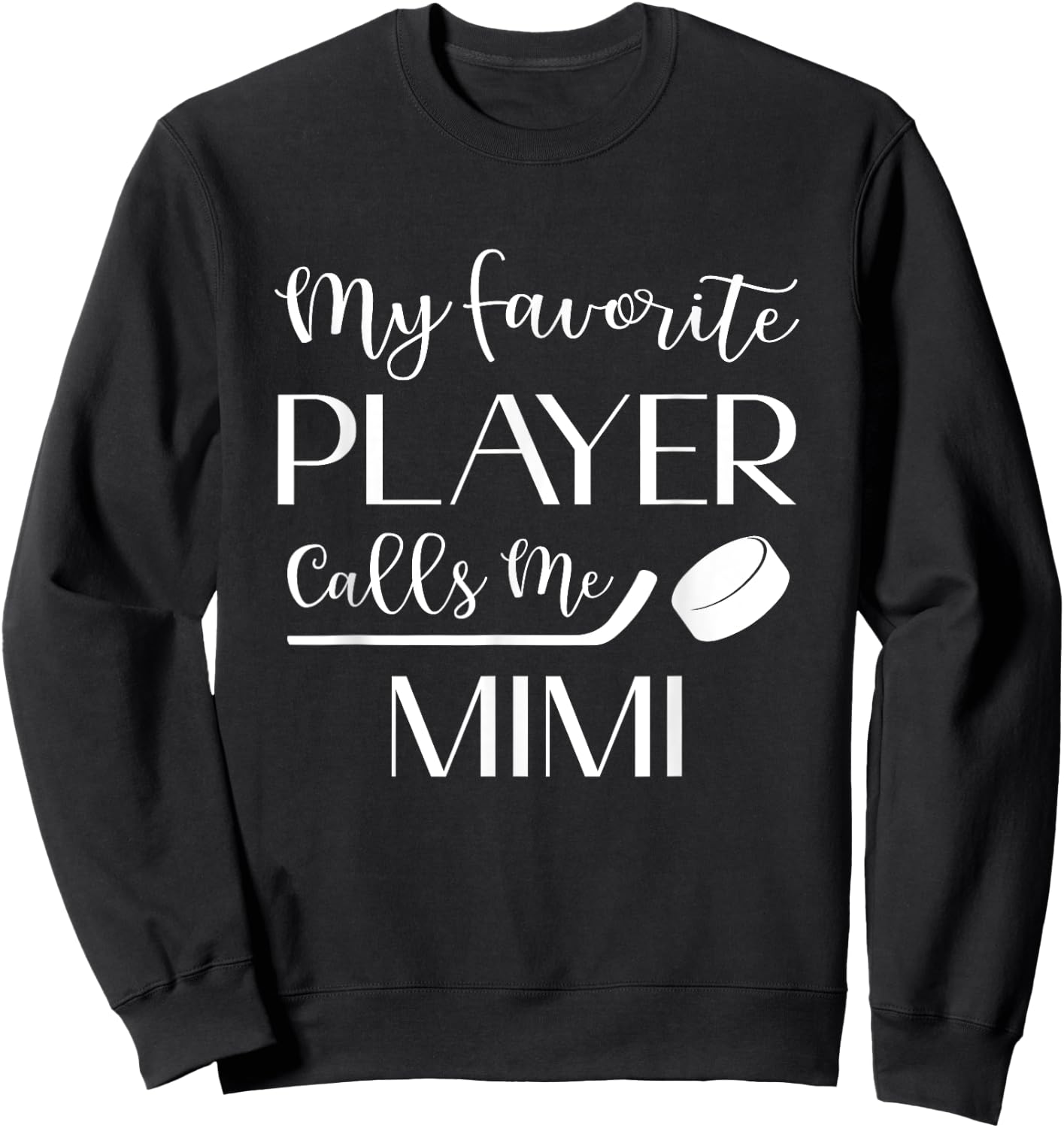 Hockey My Favorite Player Calls Me Mimi Grandma Sweatshirt - Sweatshirt | Black