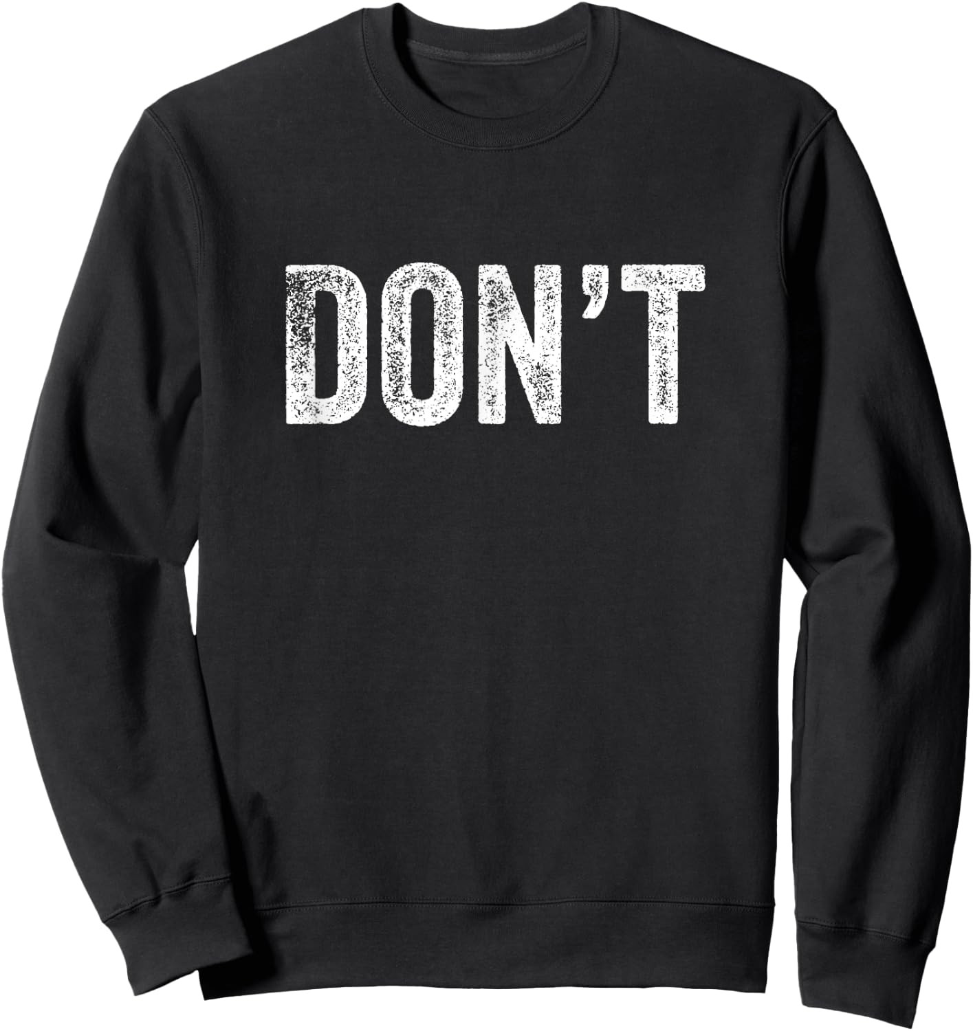 Don't Design Simple Word Trendy Do Not Dont Funny Wording Sweatshirt - Sweatshirt | Black