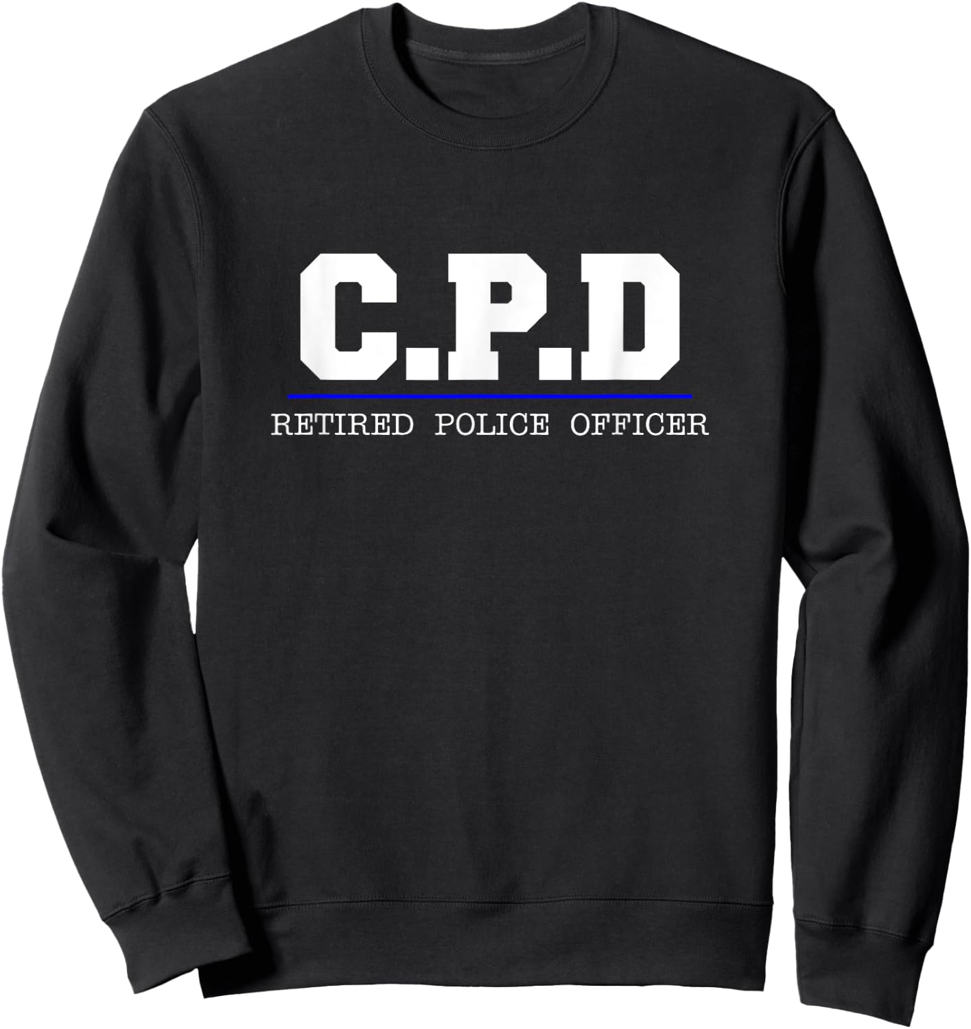 C.P.D Retired Police Officer - Chicago PD Gift Sweatshirt - Sweatshirt | Black