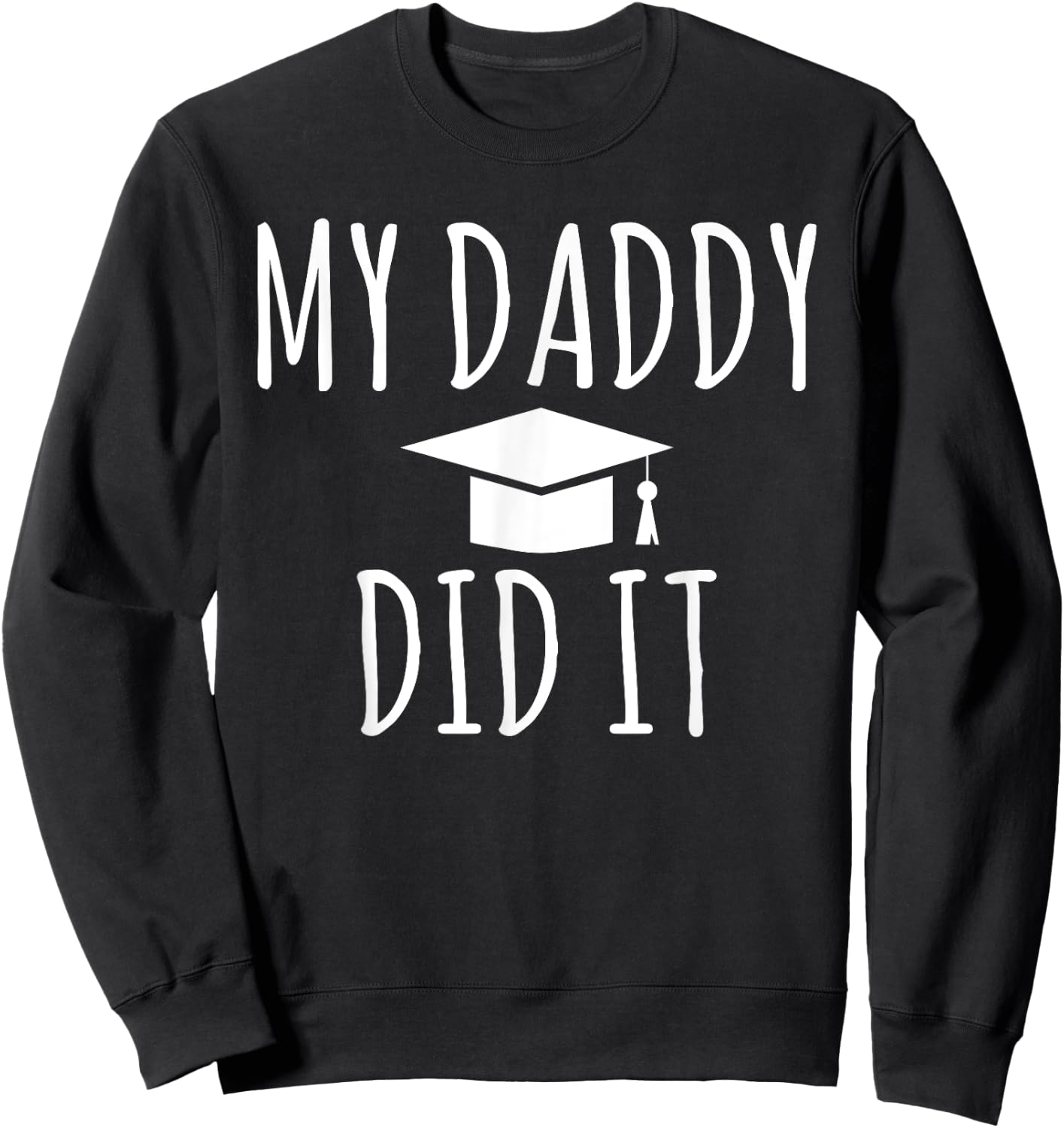 My Daddy did it Child Family College School Grad Sweatshirt - Sweatshirt | Black