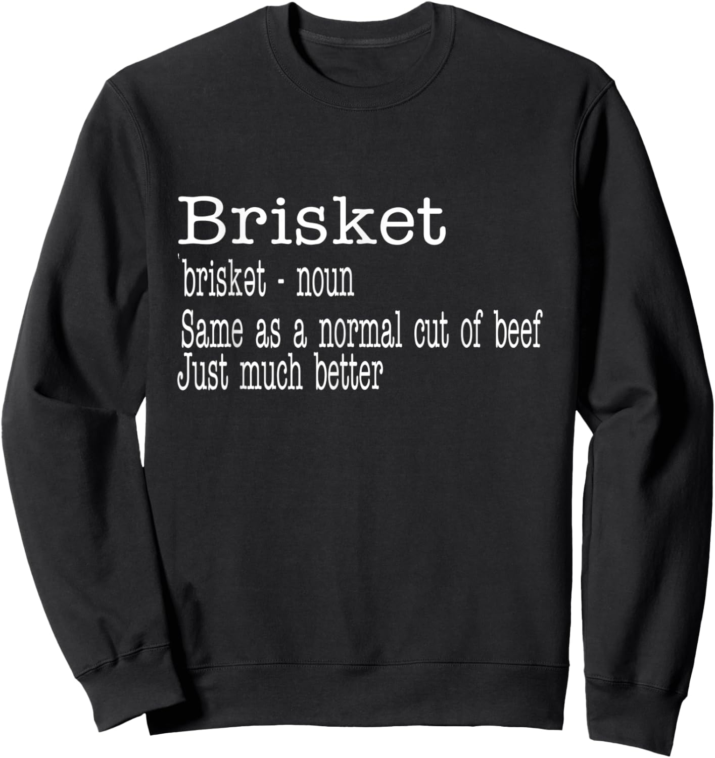 BBQ Brisket Texas Smoker Meat Pork Barbecue Brisket Sweatshirt - Sweatshirt | Black