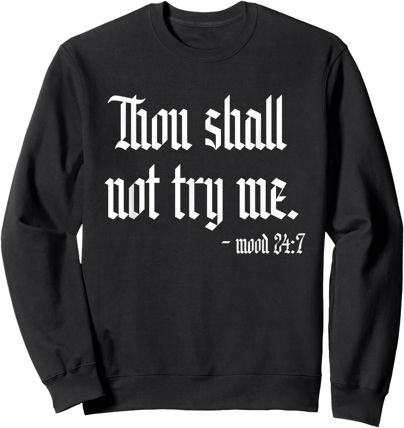 Thou Shall Not Try Me Sarcastic Funny Novelty Summer Sweatshirt - Sweatshirt | Black