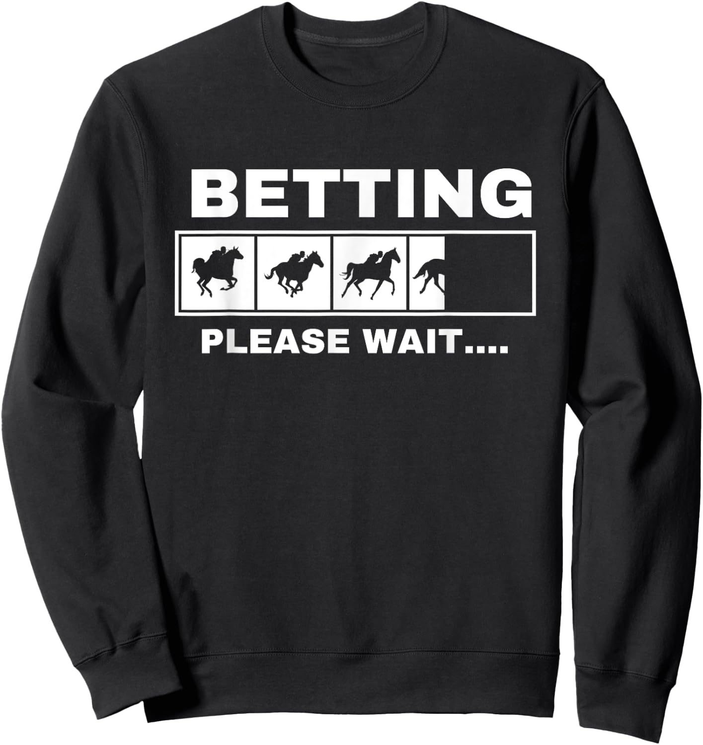 Betting Horse Races Please Wait Gambling Horse Racing Sweatshirt - Sweatshirt | Black