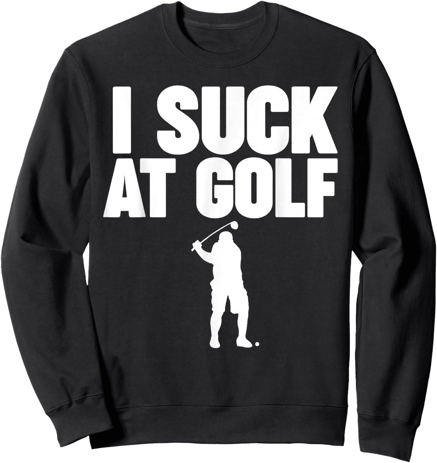 I Suck at Golf Sweatshirt - Sweatshirt | Black