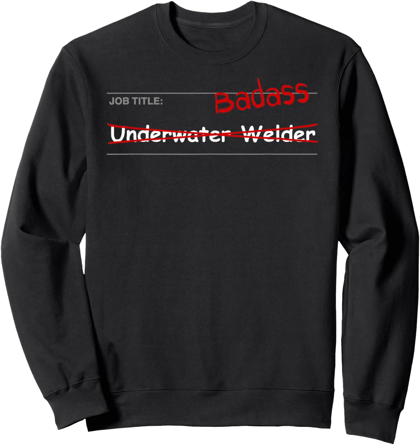 Underwater Welder Shirt Funny Gift - Job Title: Badass Sweatshirt - Sweatshirt | Black