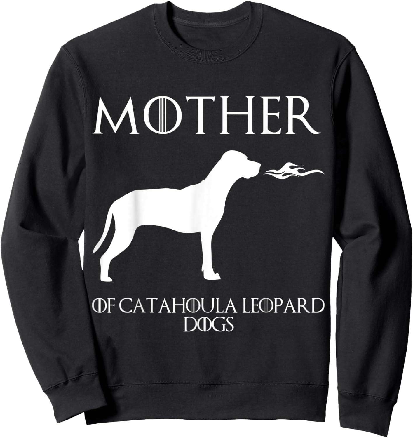 Mother Of Catahoula Leopard Dogs Unrivaled Mothers Day Sweatshirt - Sweatshirt | Black