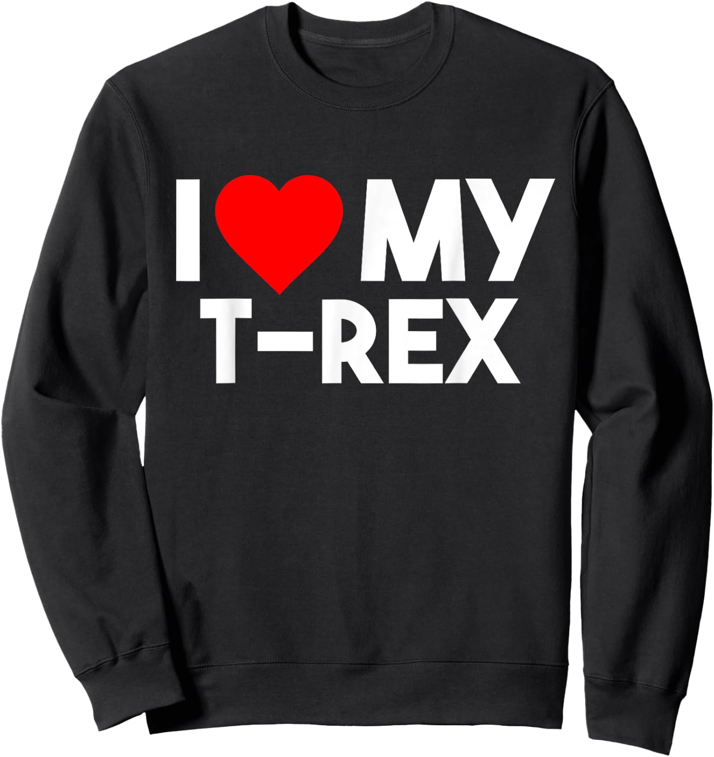 I Love My T-rex Shirt, Funny Animal Lover Couple Matching Sweatshirt - Sweatshirt | Black