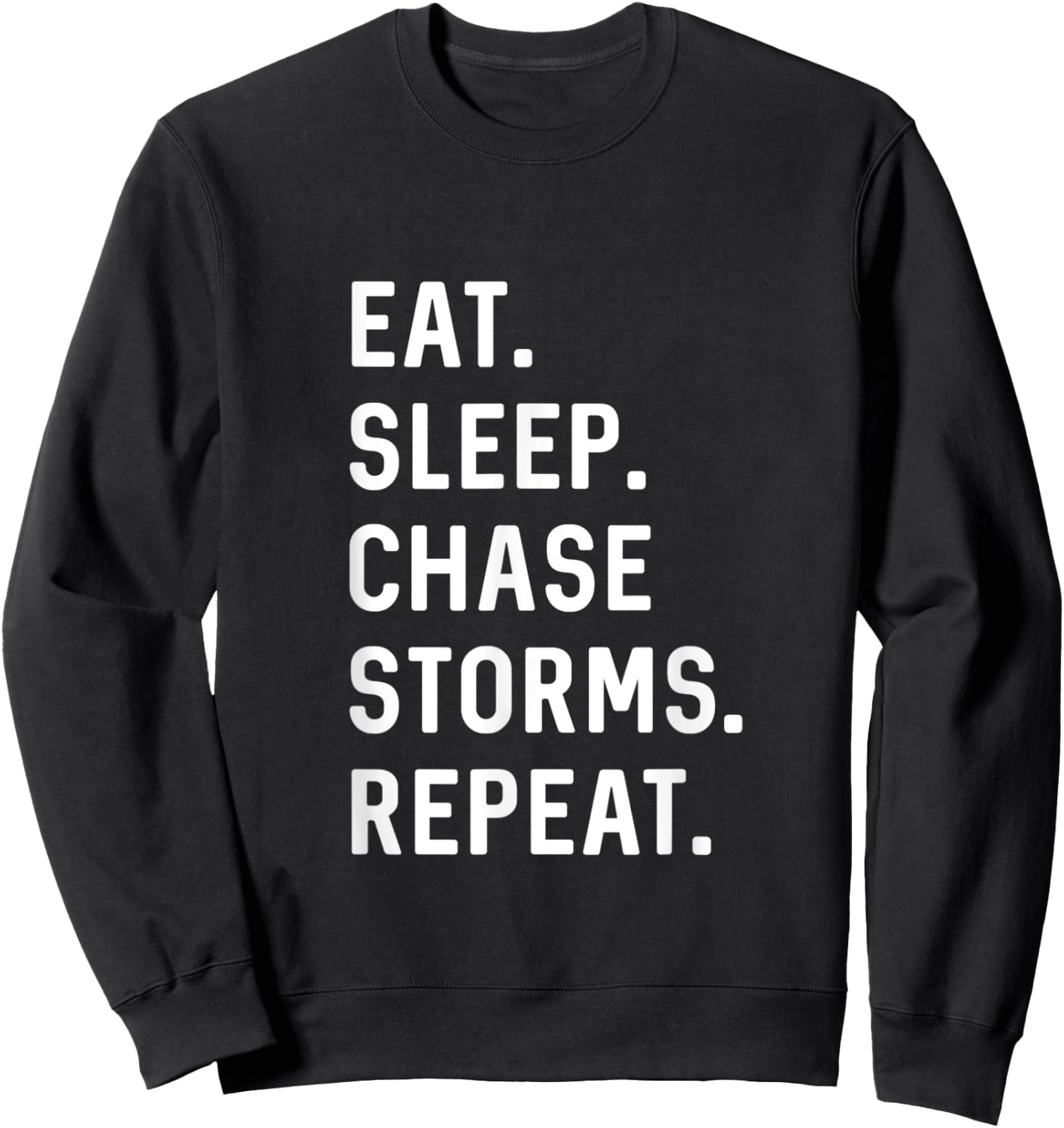 Storm Chaser Eat Sleep Chase Storms Repeat weather forecast Sweatshirt - Sweatshirt | Black