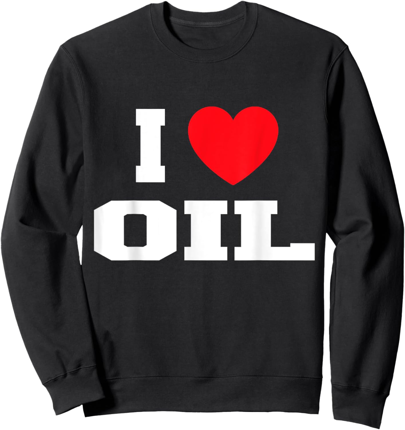 I Love Oil Sweatshirt - Sweatshirt | Black