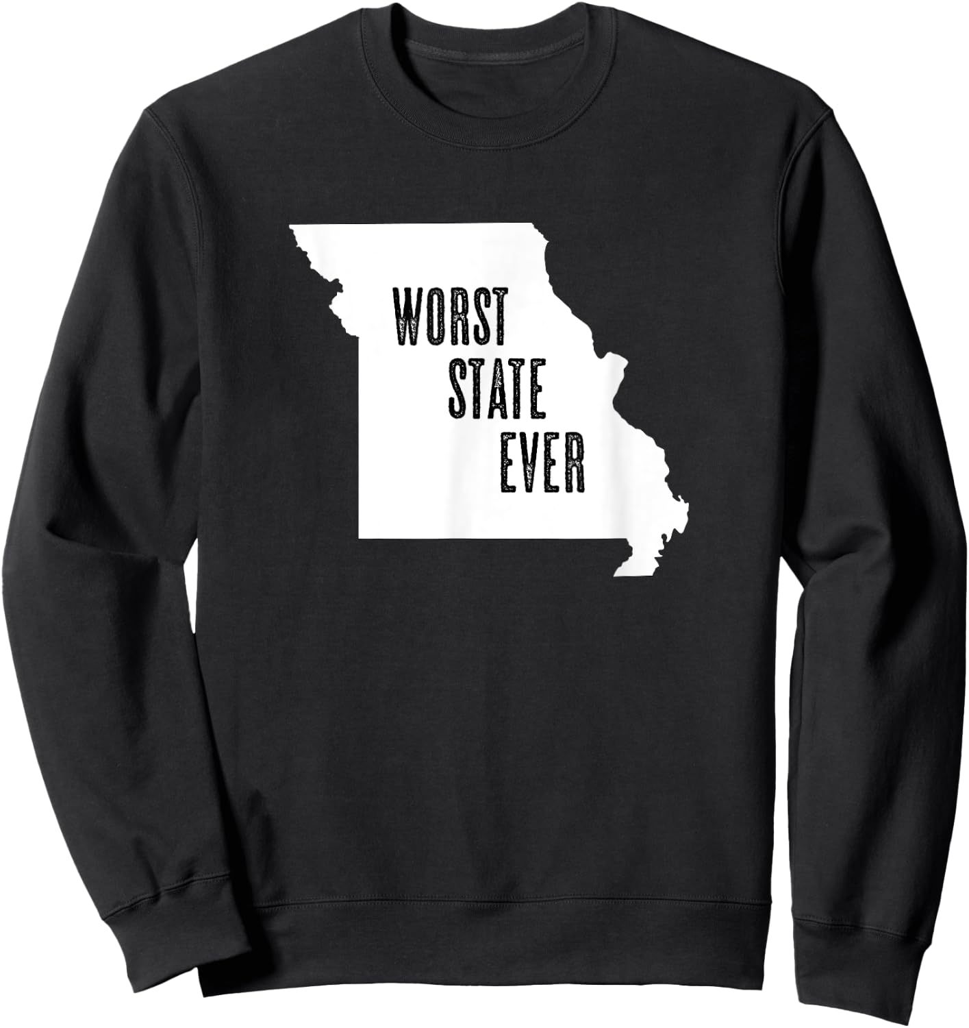 MISSOURI - Worst State Ever | MO Sucks - Funny Graphic Sweatshirt - Sweatshirt | Black