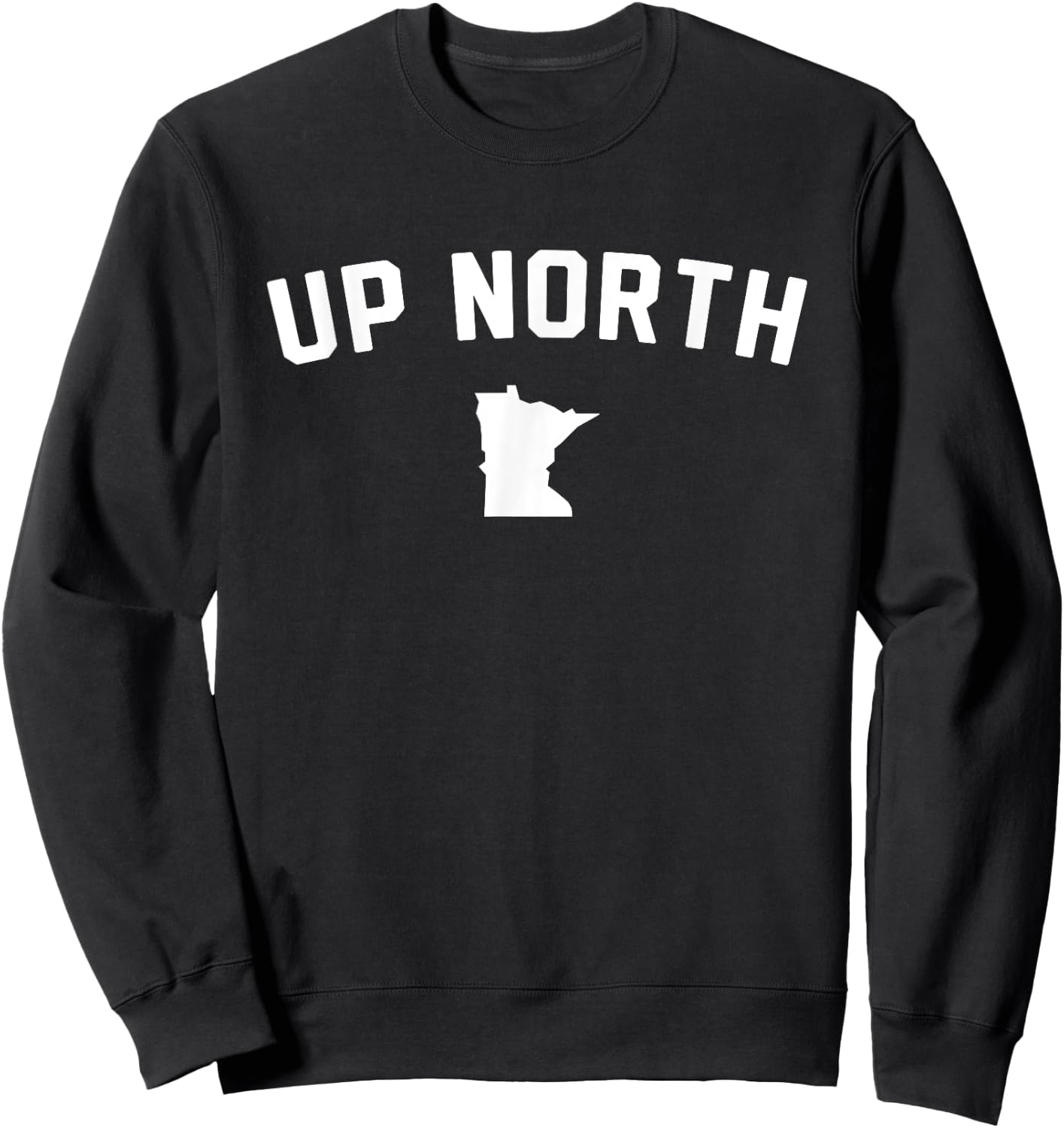 Up North Minnesota Text Sweatshirt - Sweatshirt | Black