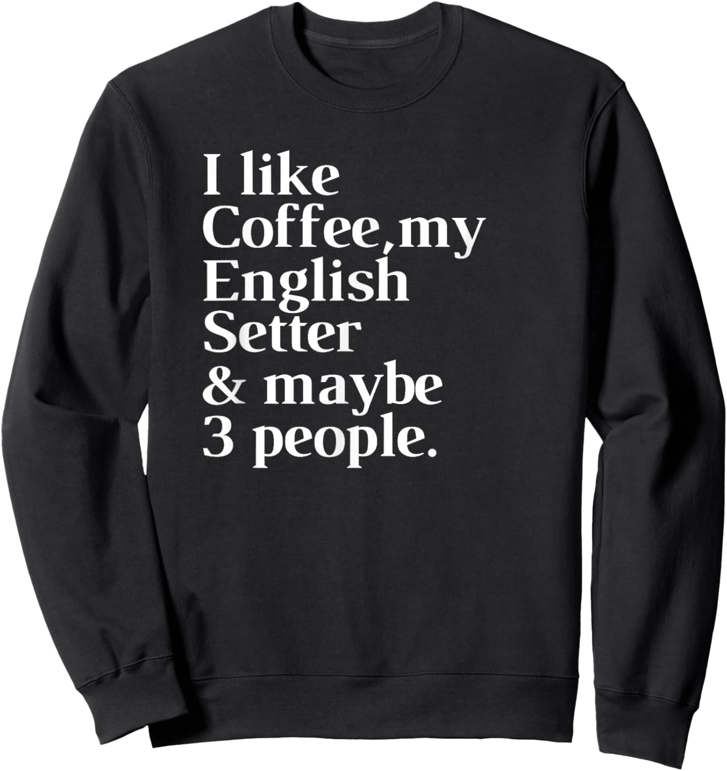 English Setter Funny Dog Owner Coffee Lover Gift Women Men Sweatshirt - Sweatshirt | Black