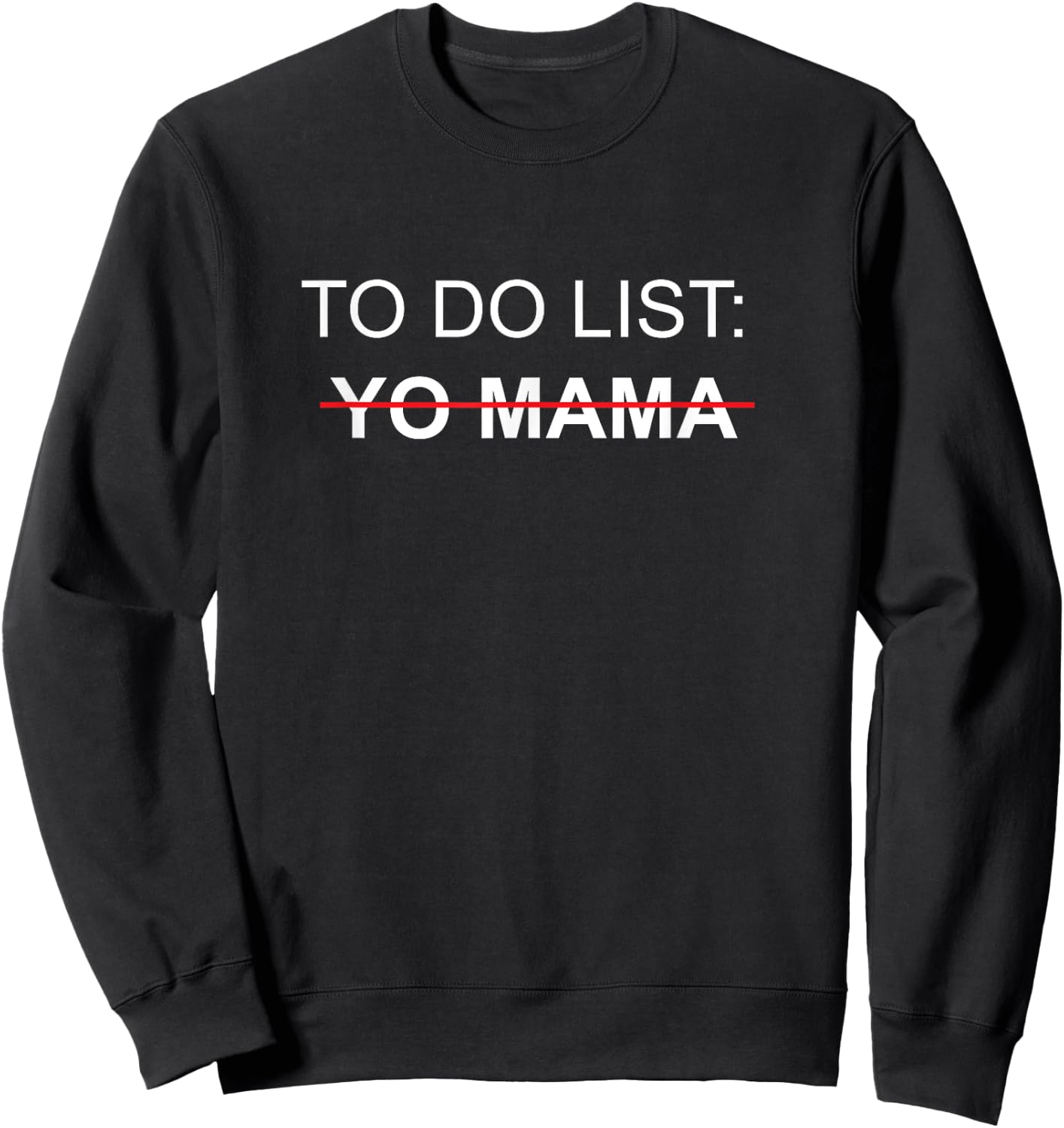 To Do List Yo Mama Adult Humor Funny Sex Joke Gag Gift Sweatshirt - Sweatshirt | Black