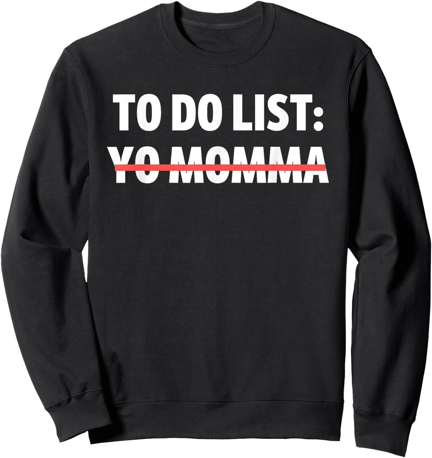 Funny To Do List Yo Momma Joke Sarcasm Sarcastic Joking Mom Sweatshirt - Sweatshirt | Black